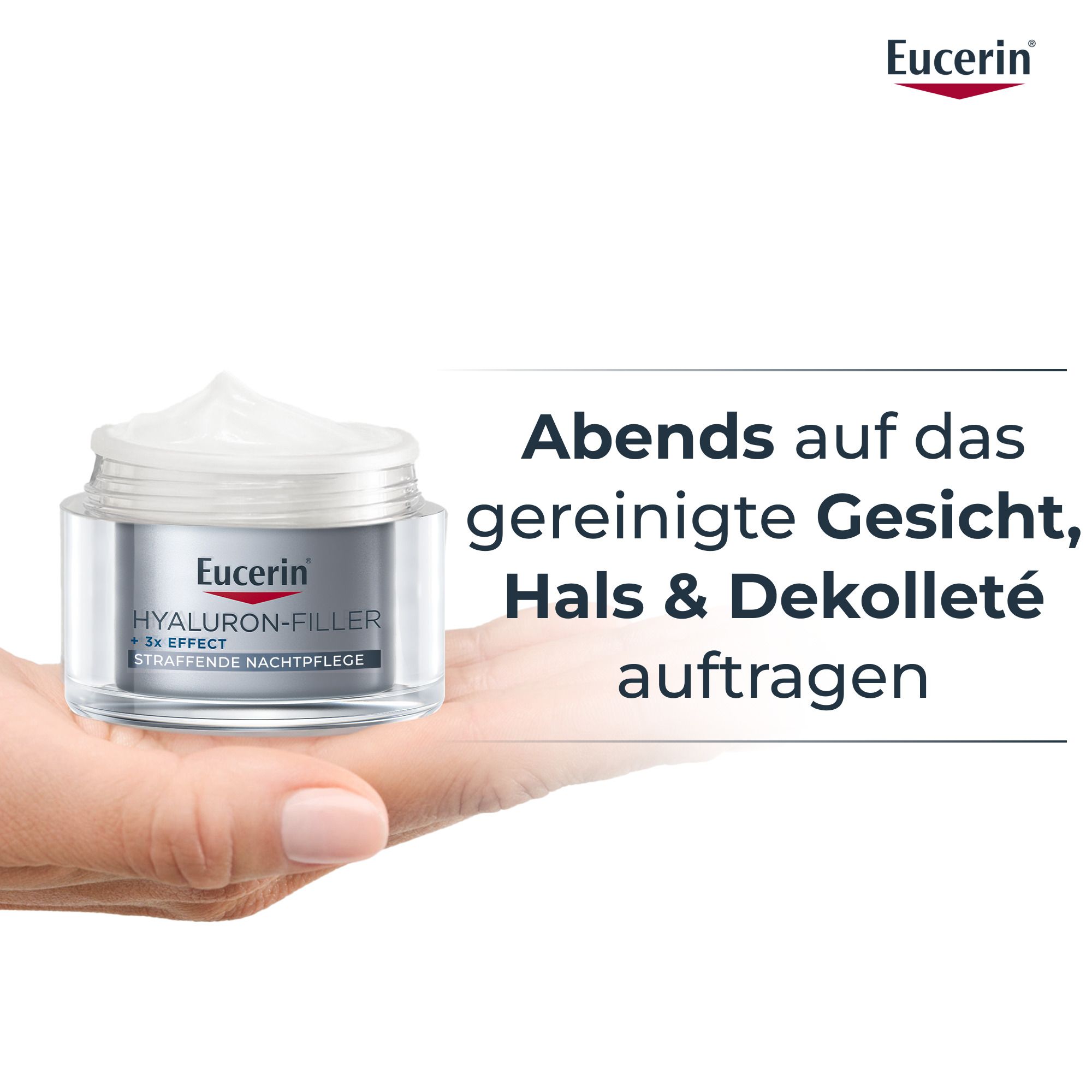 Mano che tiene un vasetto di Eucerin Hyaluron-Filler Crema Notte Rassodante. "Applicare la sera su viso, collo e décolleté detersi."