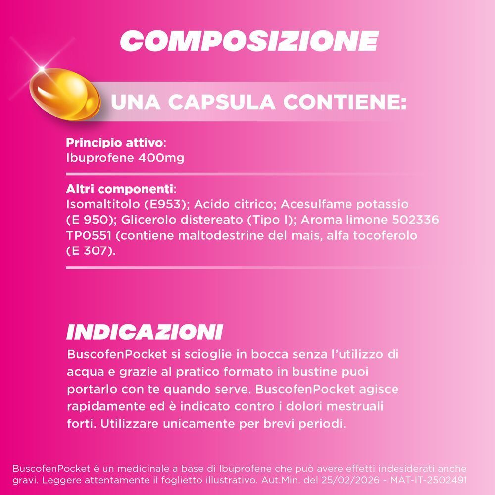 Composizione BuscofenPocket: Ibuprofene 400mg per capsula. Contiene aroma limone. Scioglie in bocca senza acqua.
