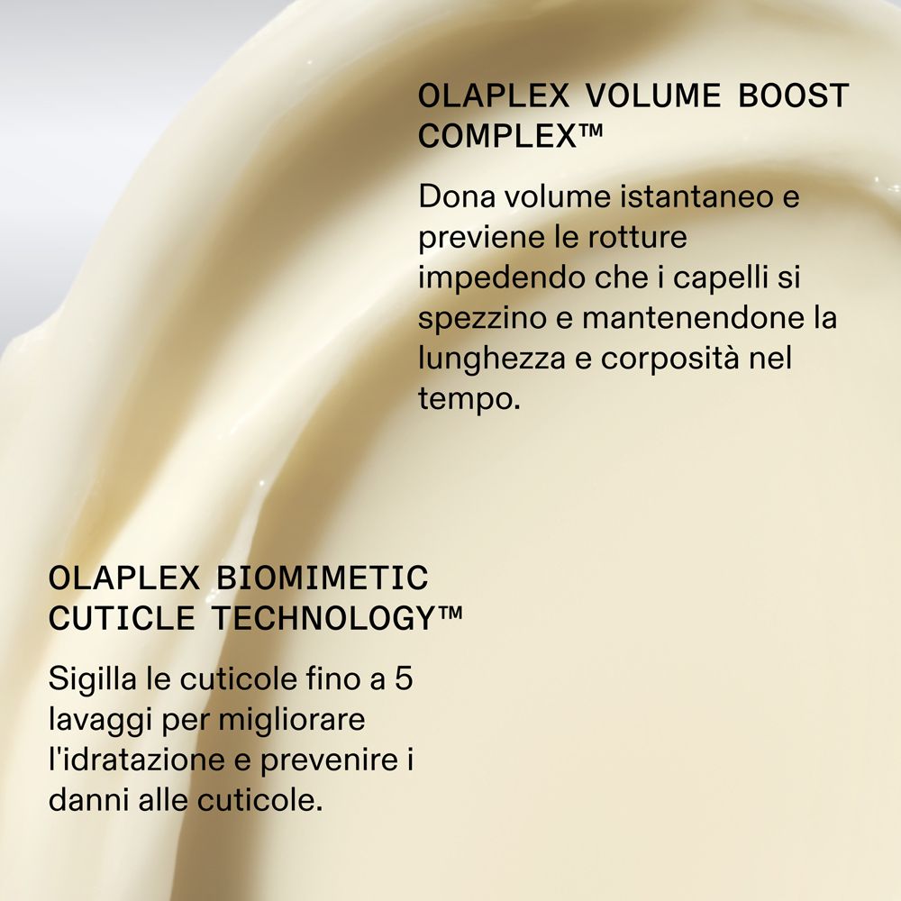 Testo: OLAPLEX VOLUME BOOST COMPLEX. Dona volume e previene la rottura. OLAPLEX BIOMIMETIC CUTICLE TECHNOLOGY.
