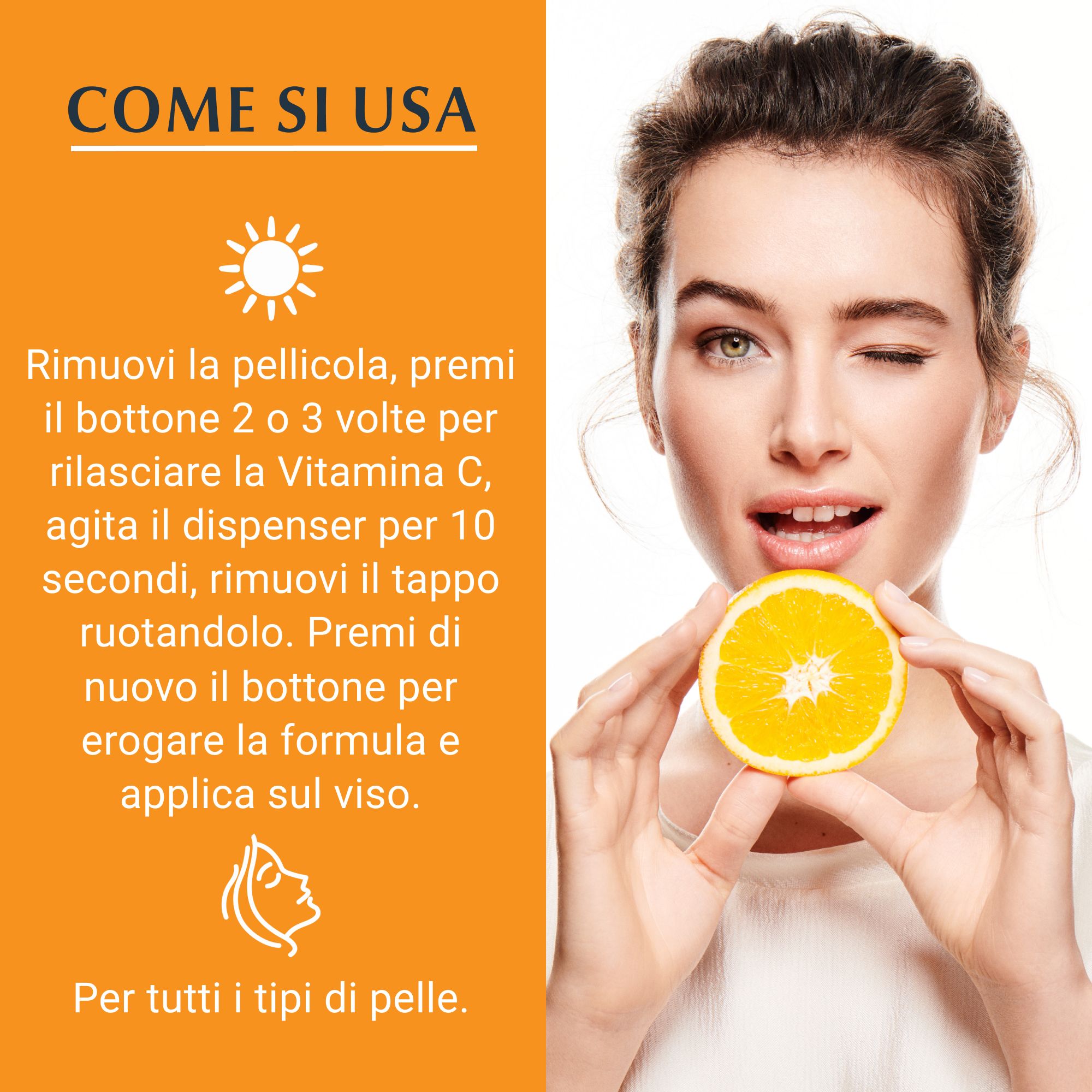 Donna con arancia. Testo: Come si usa: rimuovere tappo, premere, agitare, ruotare, applicare.