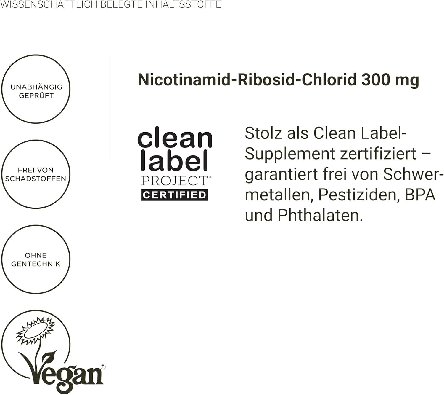 Testo: Cloruro di nicotinamide riboside 300 mg. Clean Label Project certificato. Vegano. Senza sostanze nocive. Senza OGM.
