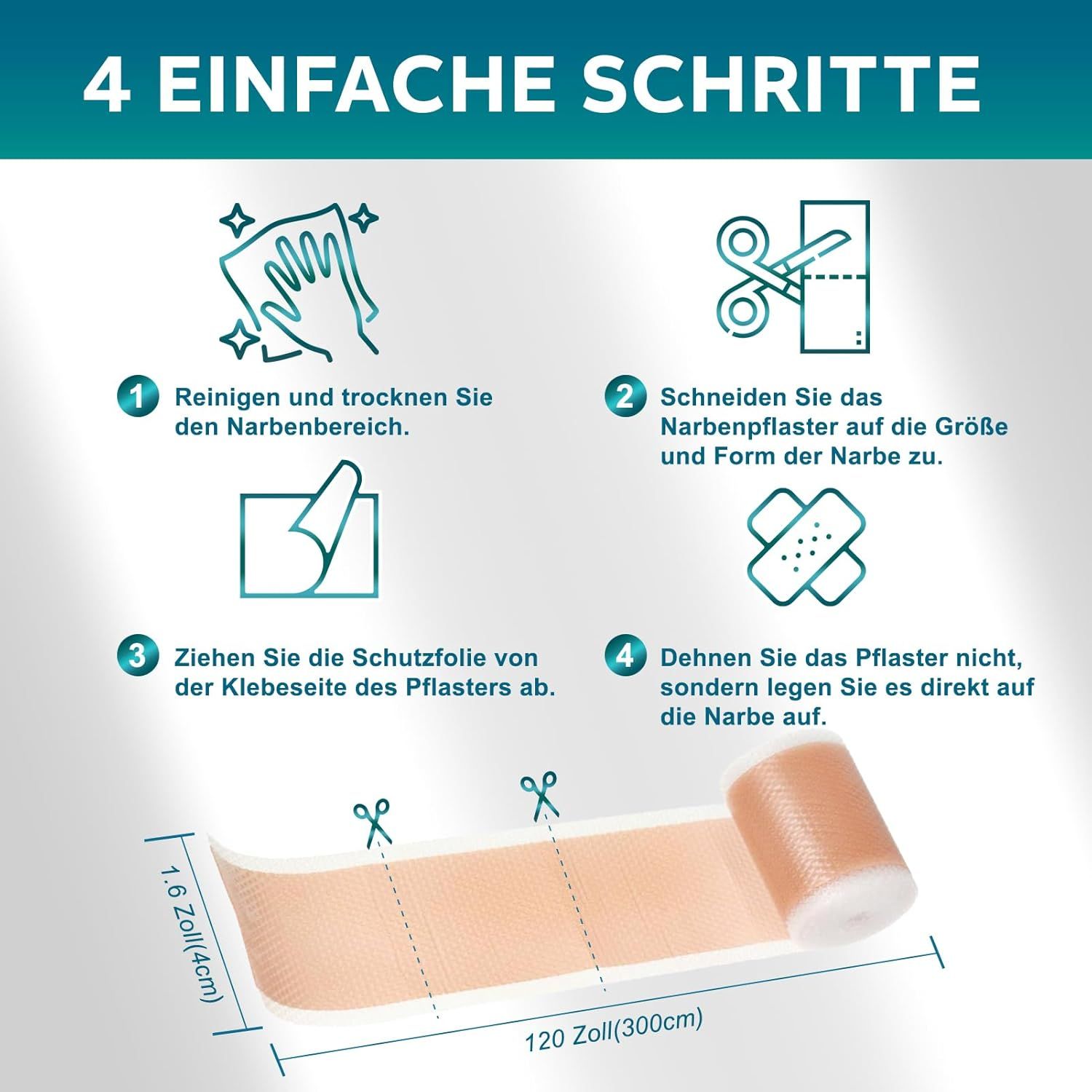 4 semplici passaggi per applicare il cerotto per cicatrici. Pulire, tagliare, rimuovere la pellicola protettiva, applicare. 120 pollici (300cm).