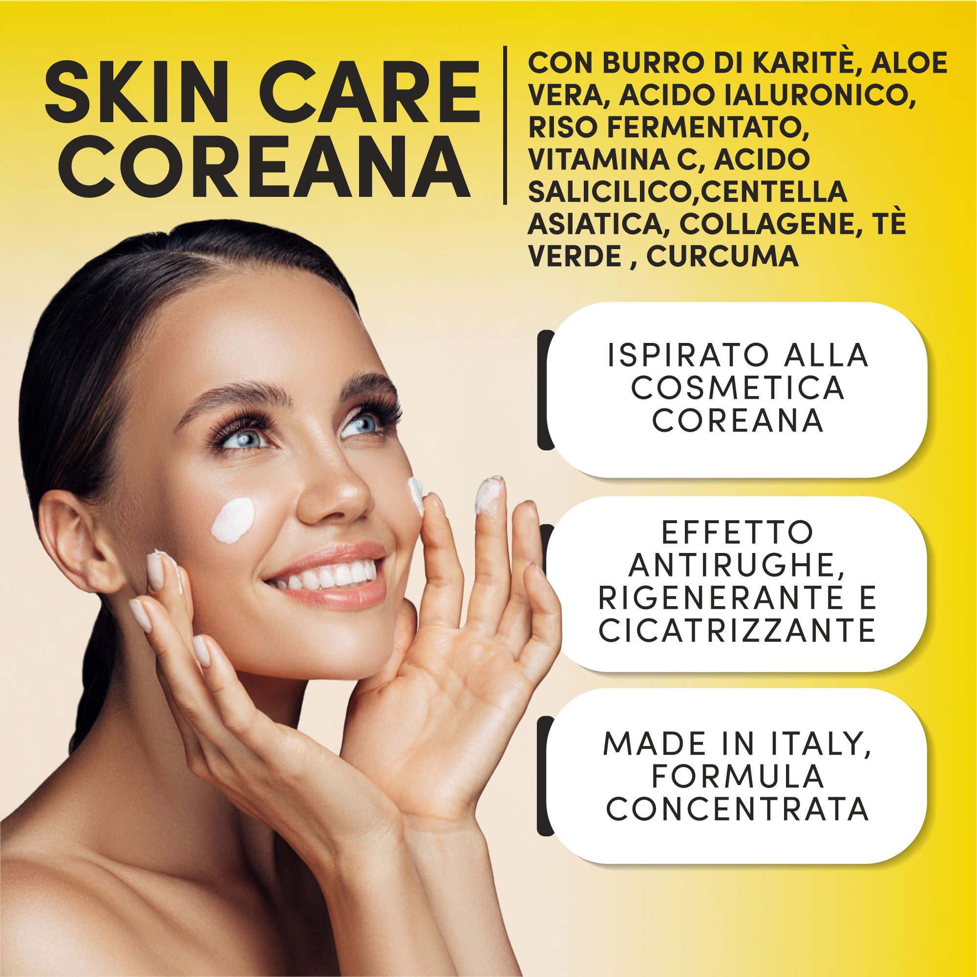 Donna applica crema. Testo: Skin Care Coreana, ingredienti, ispirato alla cosmetica coreana, effetto antirughe, Made in Italy.