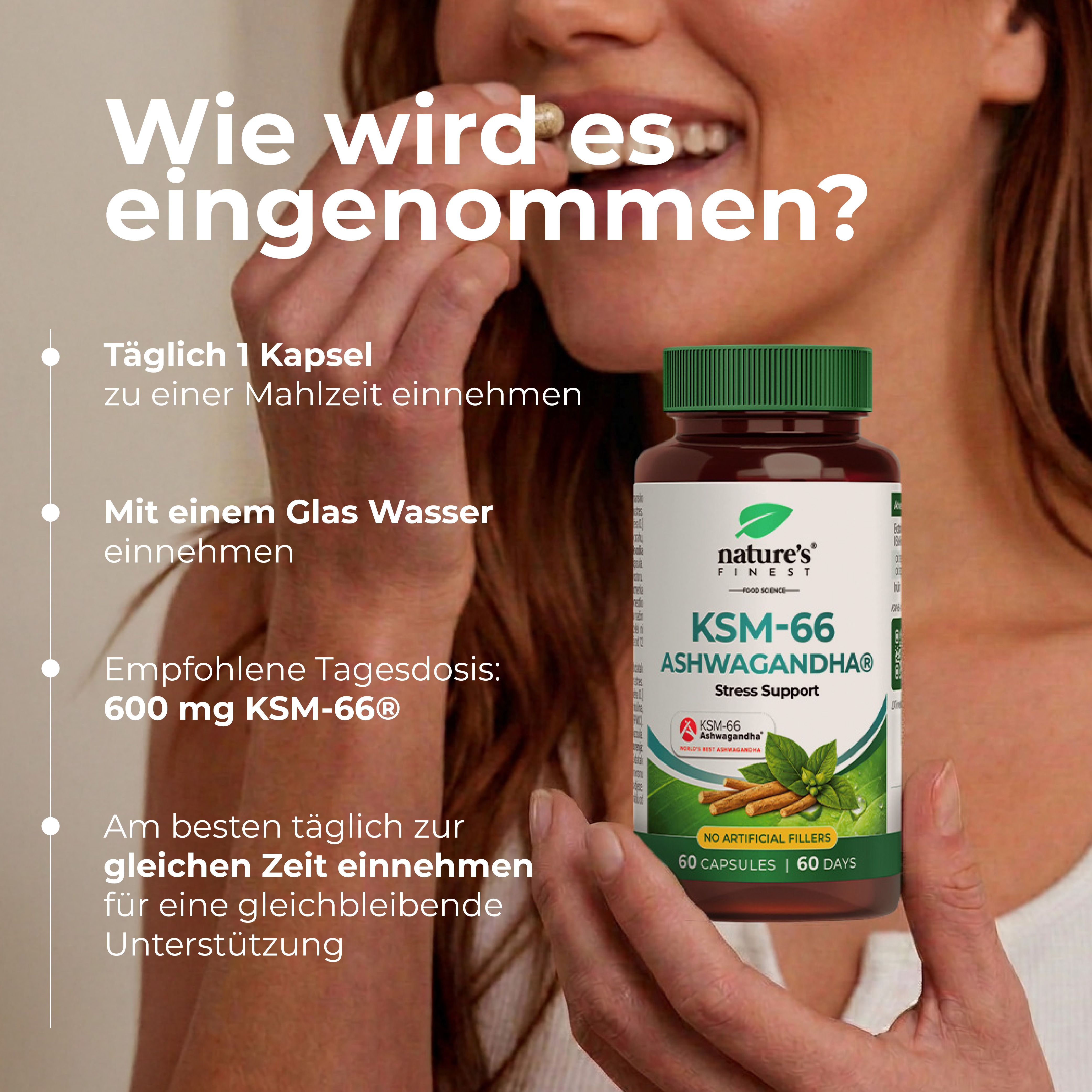 Donna che assume una capsula. Istruzioni: 1 capsula al giorno, con acqua, 600 mg KSM-66®.