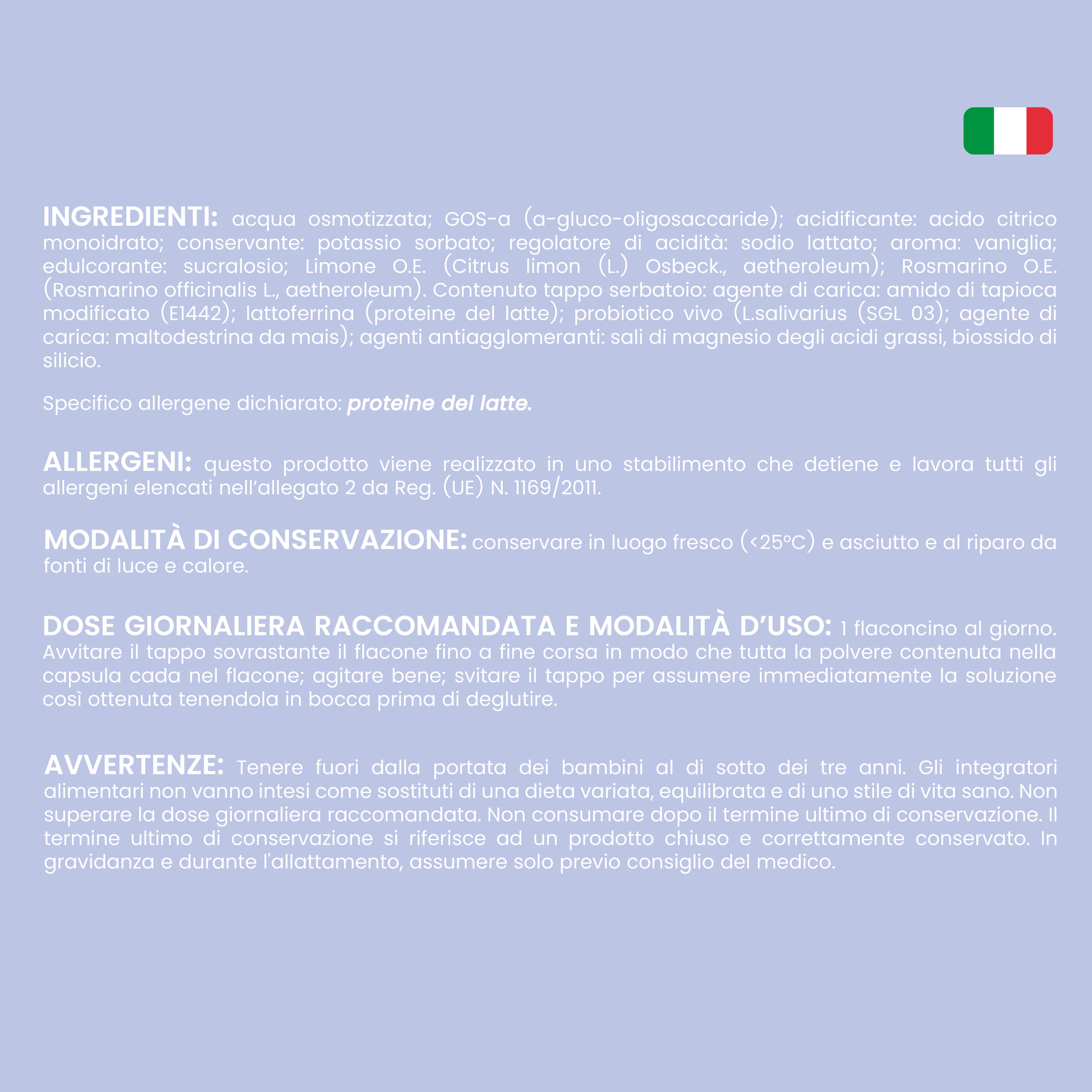 Lista ingredienti. Acqua osmotica, acido citrico, sorbato, aroma, L. salivarius, lattoferrina, silice, sali di magnesio. Contiene proteine del latte.