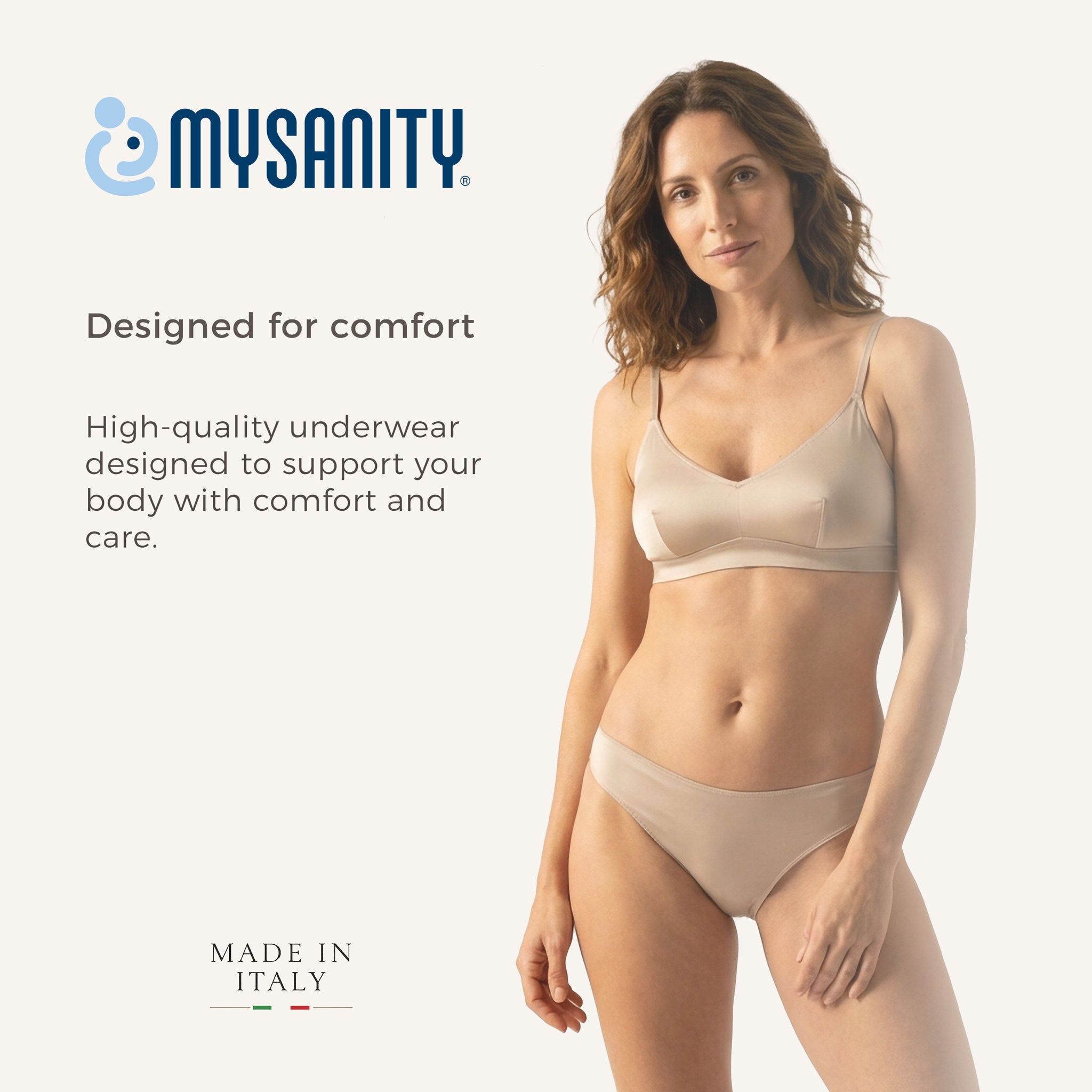 Donna in intimo. Marchio MYSANITY®. Testo: Designed for comfort. Made in Italy.