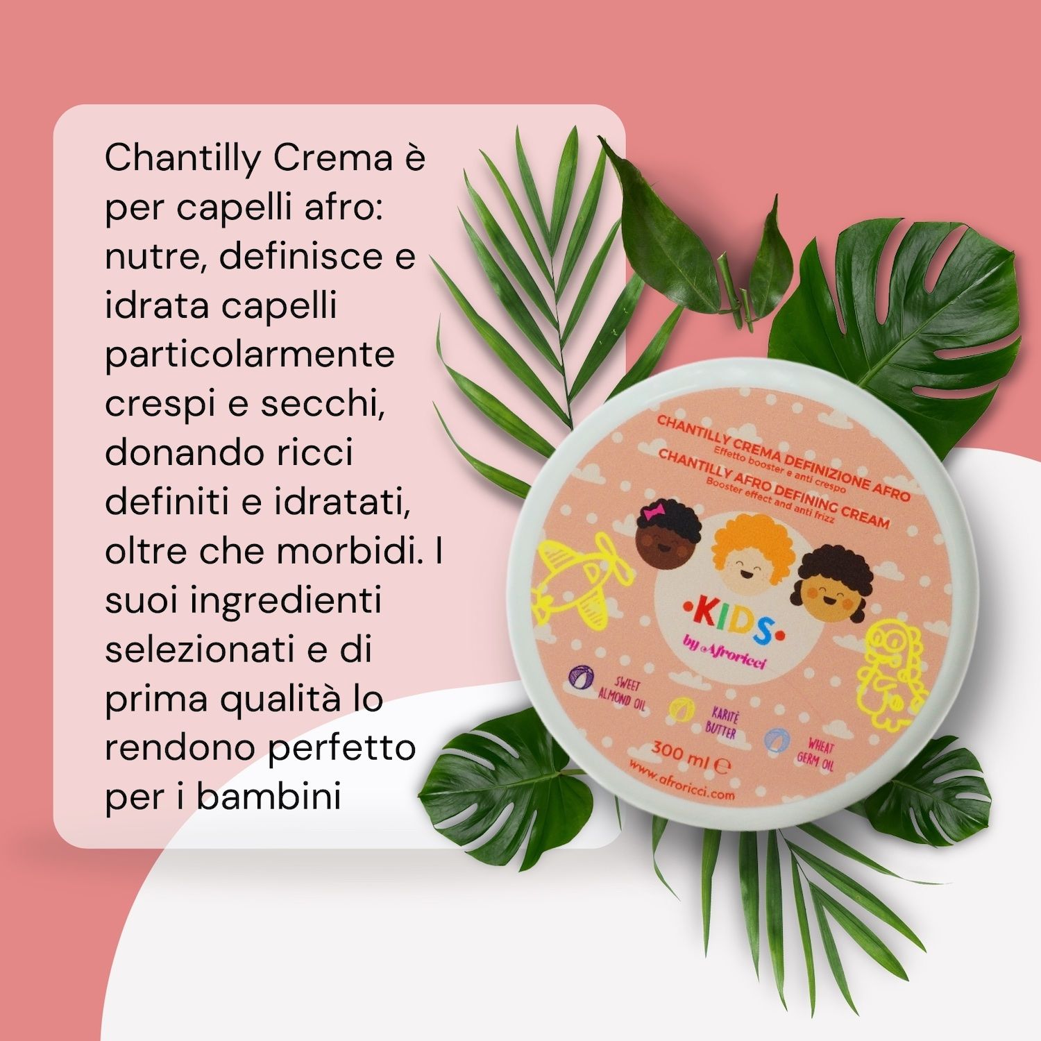 Prodotto con testo. Scritta: Chantilly Crema Definizione Afro. 300 ml. Testo: Per capelli afro, nutre, definisce e idrata.