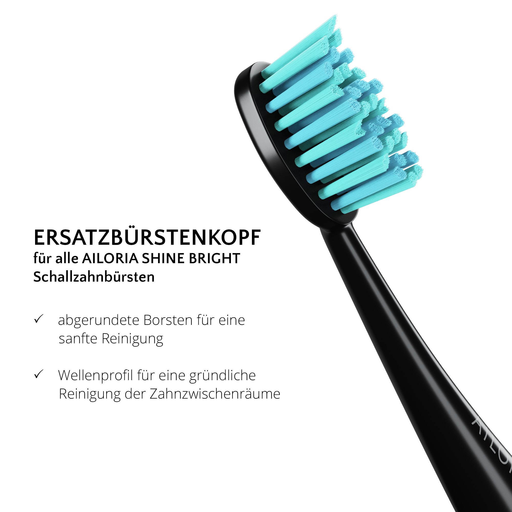 Primo piano di una testina nera con setole turchesi. Testo: Testina di ricambio per AILORIA SHINE BRIGHT.