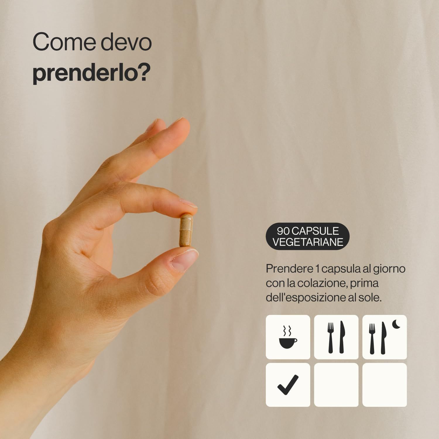 Mano che tiene una capsula. Scritta: 90 capsule, vegetariane. Testo: 1 capsula al giorno con la colazione, prima dell'esposizione solare.