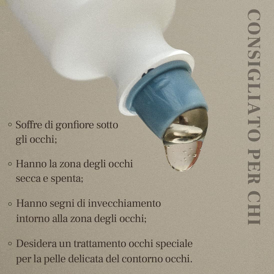 Primo piano dell'applicatore. Testo: Per chi: gonfiore, contorno occhi secco, segni dell'invecchiamento, trattamento occhi speciale.