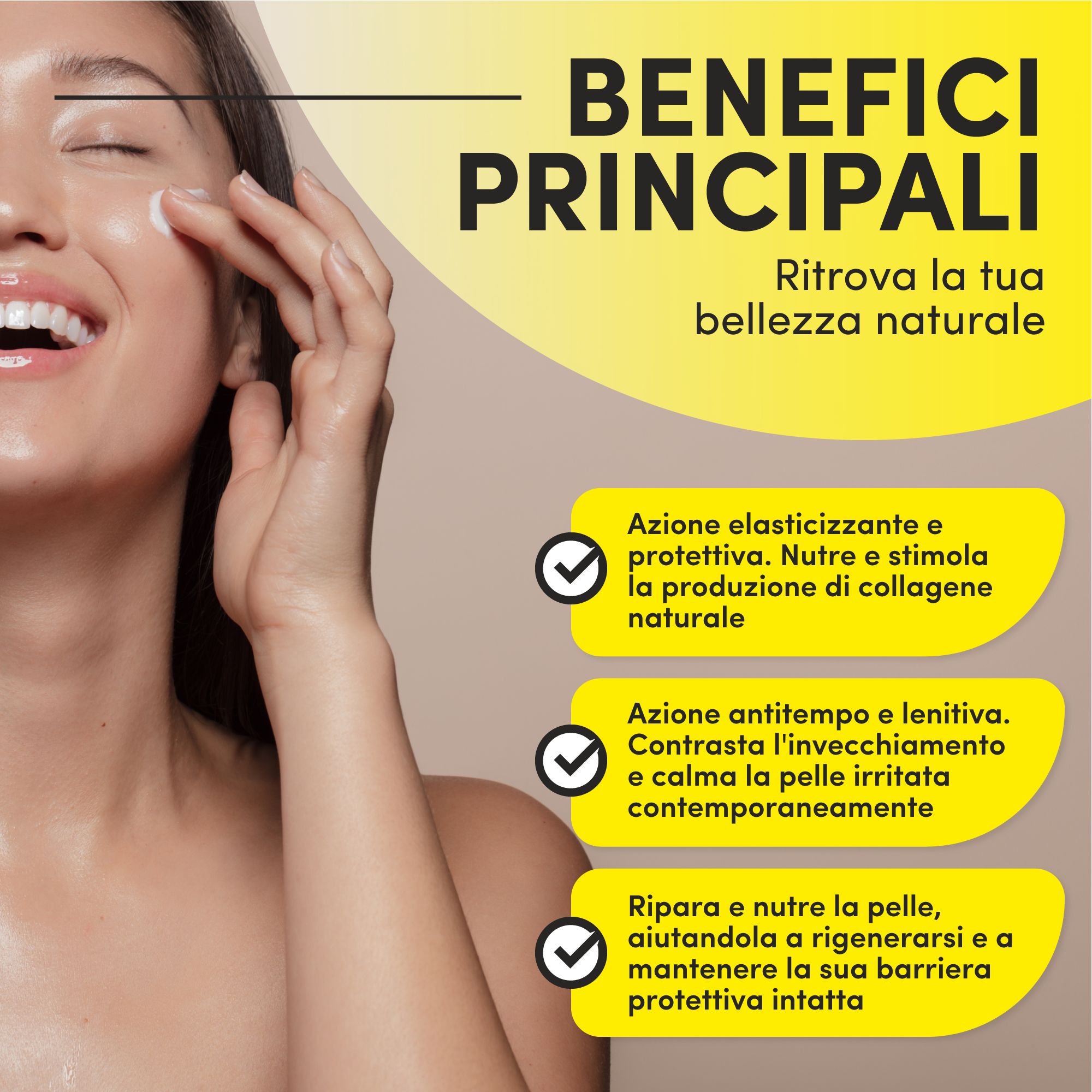 Donna applica crema. Testo: Benefici principali, ritrova la tua bellezza naturale. Elasticità, anti-età, ripara e nutre la pelle.