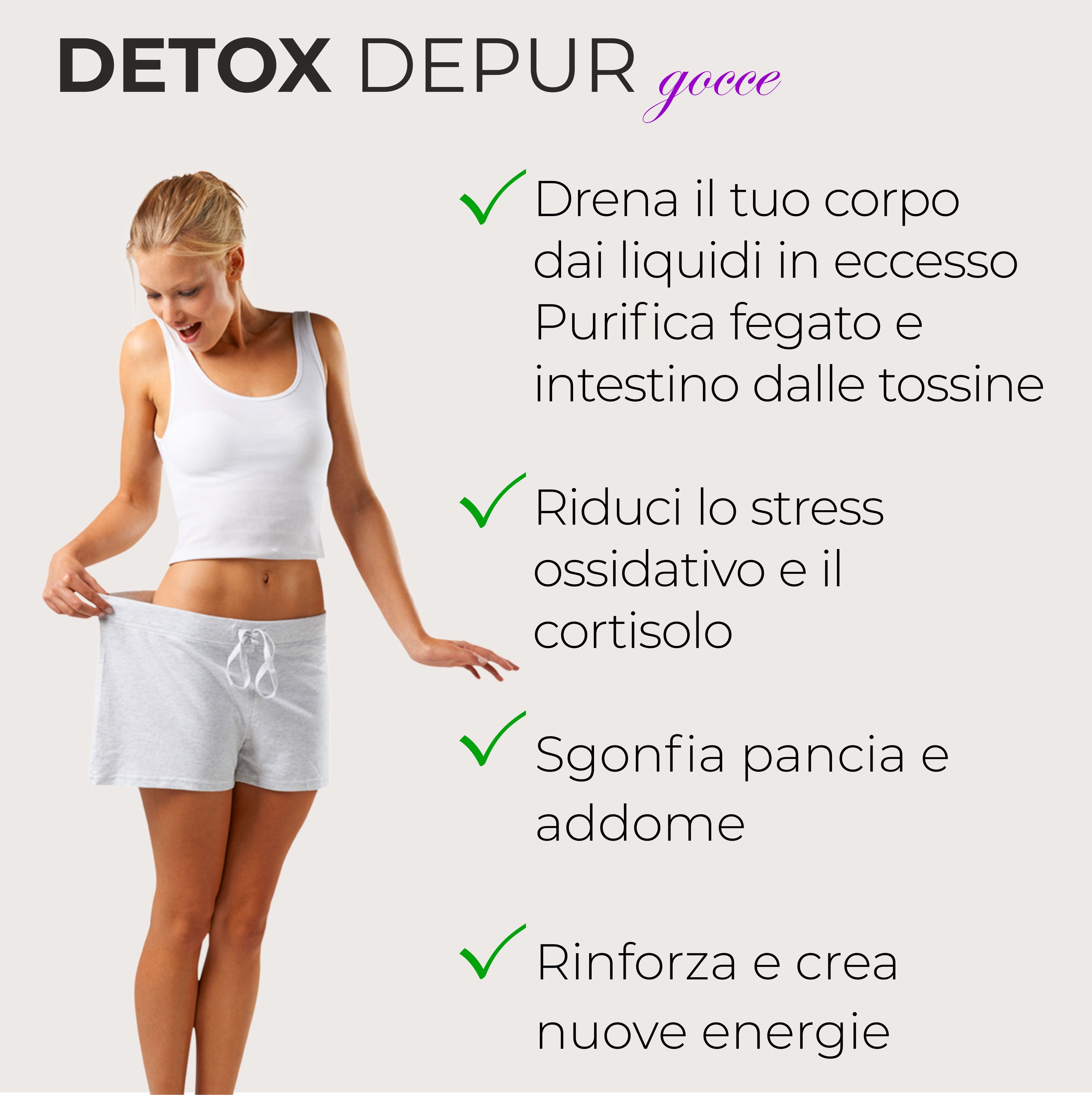 Donna in top e pantaloncini bianchi. Testo: Drena il tuo corpo, Purifica fegato e intestino, Riduci lo stress, etc.