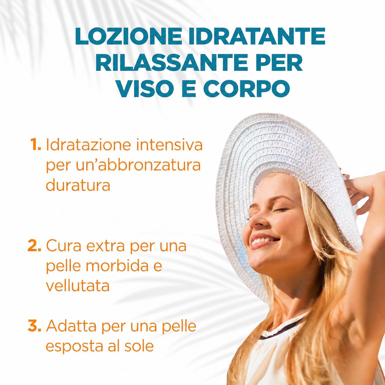 Lozione idratante per viso e corpo. Donna con cappello. Testo: Idratazione intensa, pelle morbida, pelle esposta al sole.