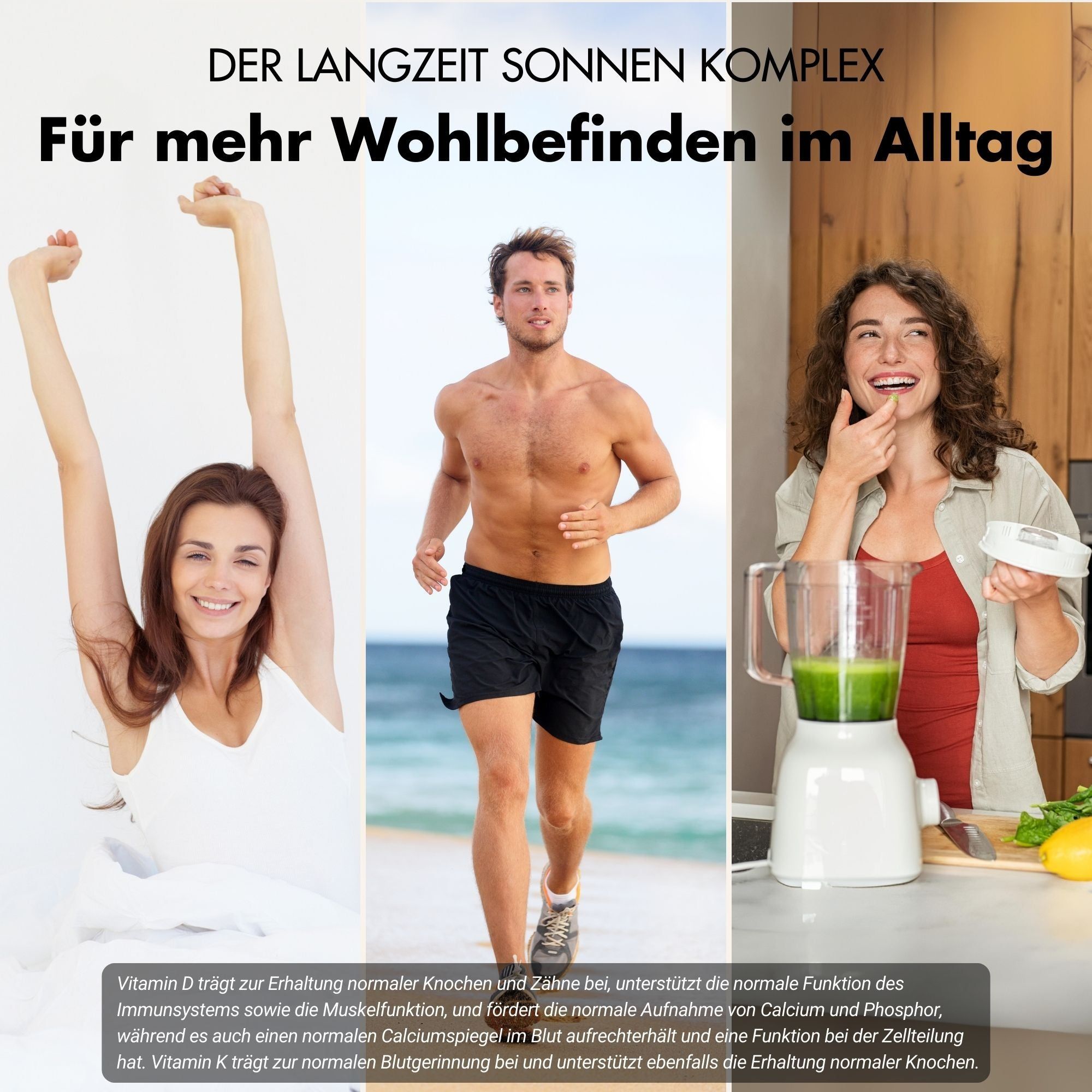 Tre foto: donna a letto, uomo fa jogging, donna frulla un frullato. Testo: Per un maggiore benessere nella vita quotidiana. Vitamina D e K.