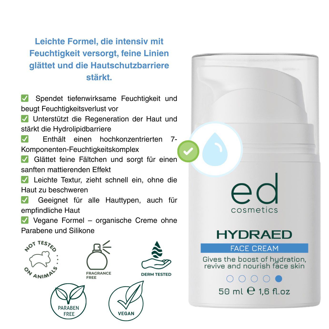 Flacone di crema bianco con dosatore a pompa. Scritta: ed cosmetics, HYDRAED FACE CREAM. Loghi: vegano, cruelty-free, ecc.