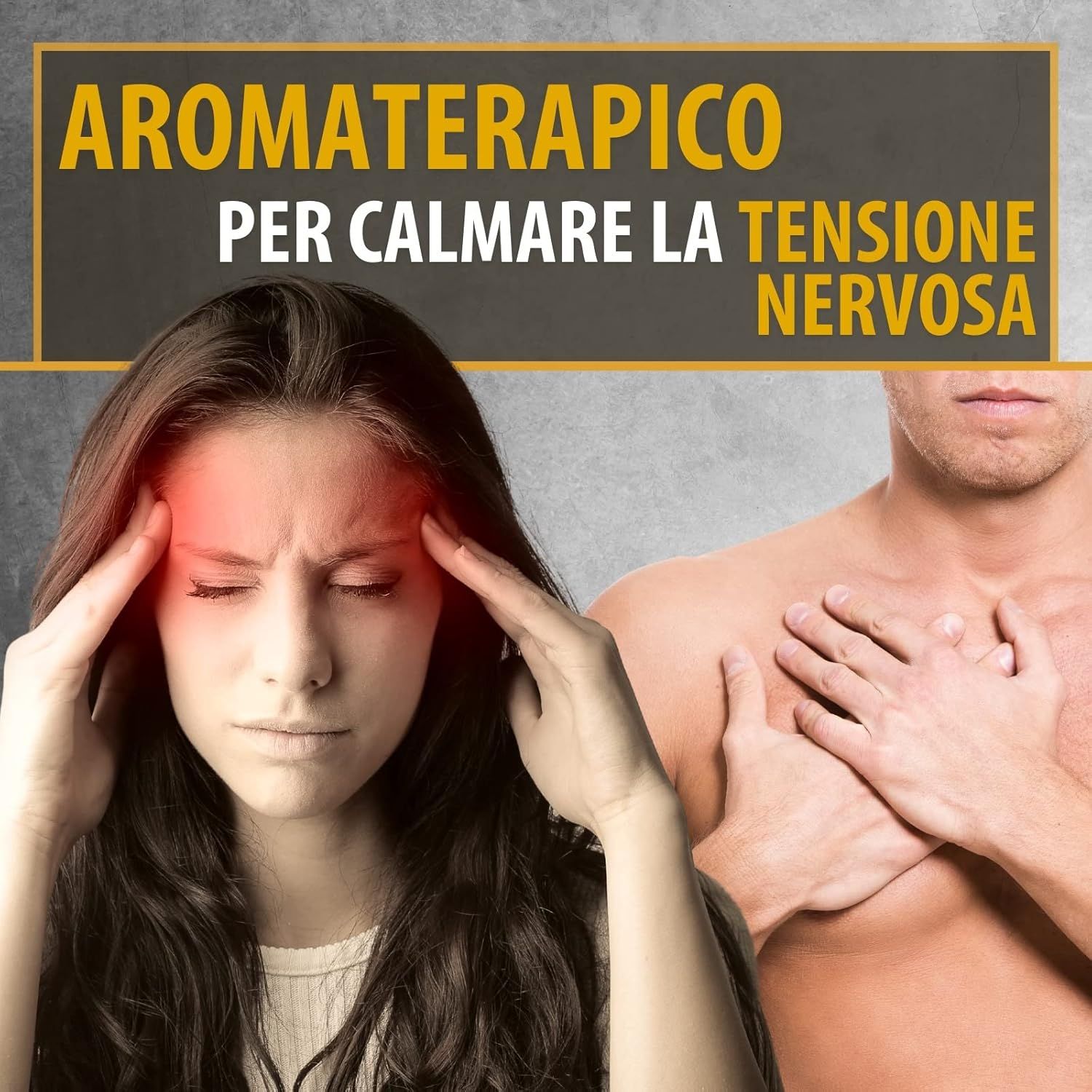 Donna con mal di testa, uomo con dolore al petto. Testo: aromaterapia per calmare la tensione nervosa.