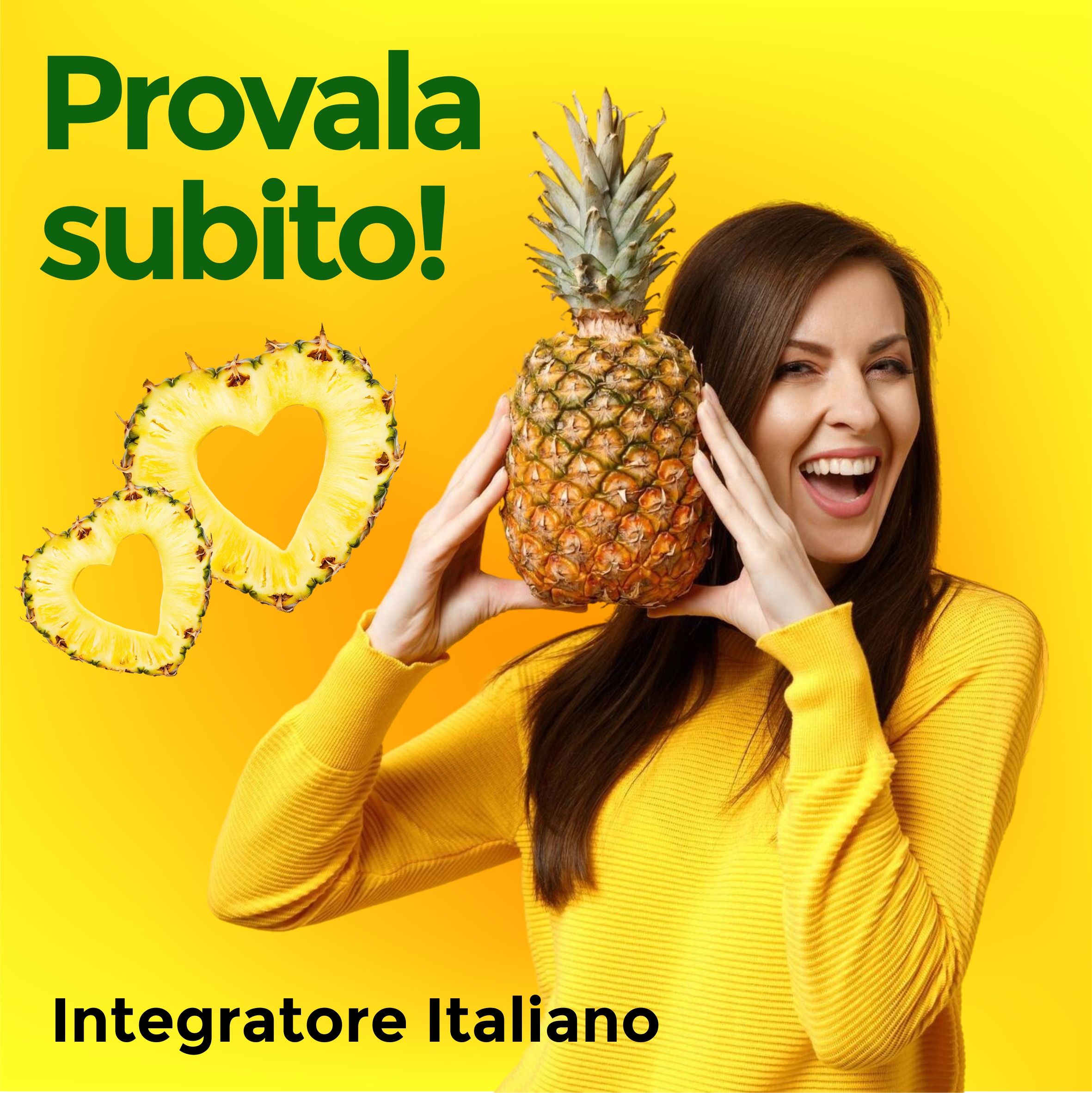 Donna con top giallo che tiene un ananas. Fette di ananas a forma di cuore. Testo: Integratore Italiano.