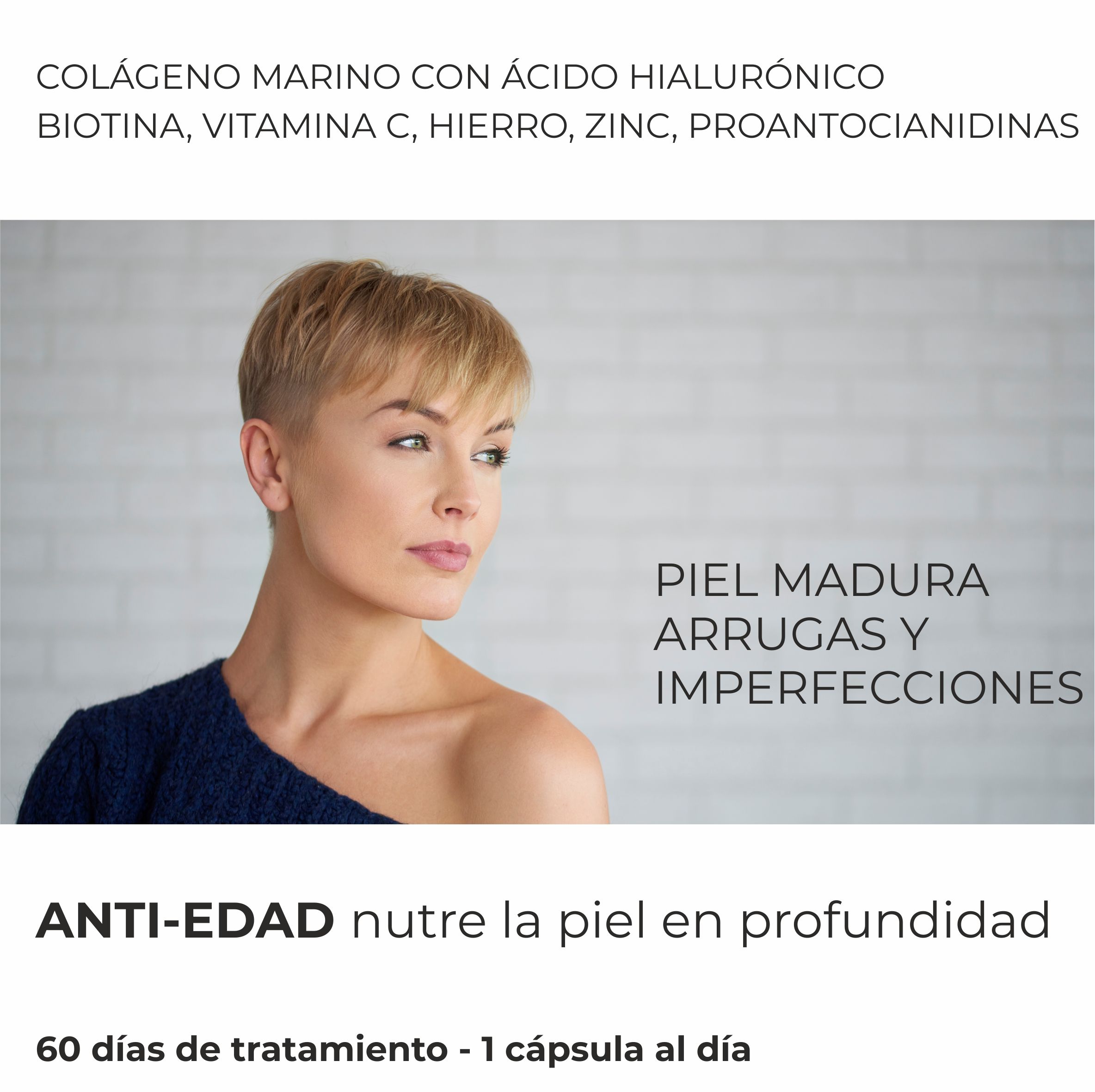 Donna con capelli corti. Testo: Colágeno Marino con Ácido Hialurónico, Biotina, Vitamina C, Hierro, Zinc, Proantocianidinas. Anti-età. 60 giorni di trattamento.