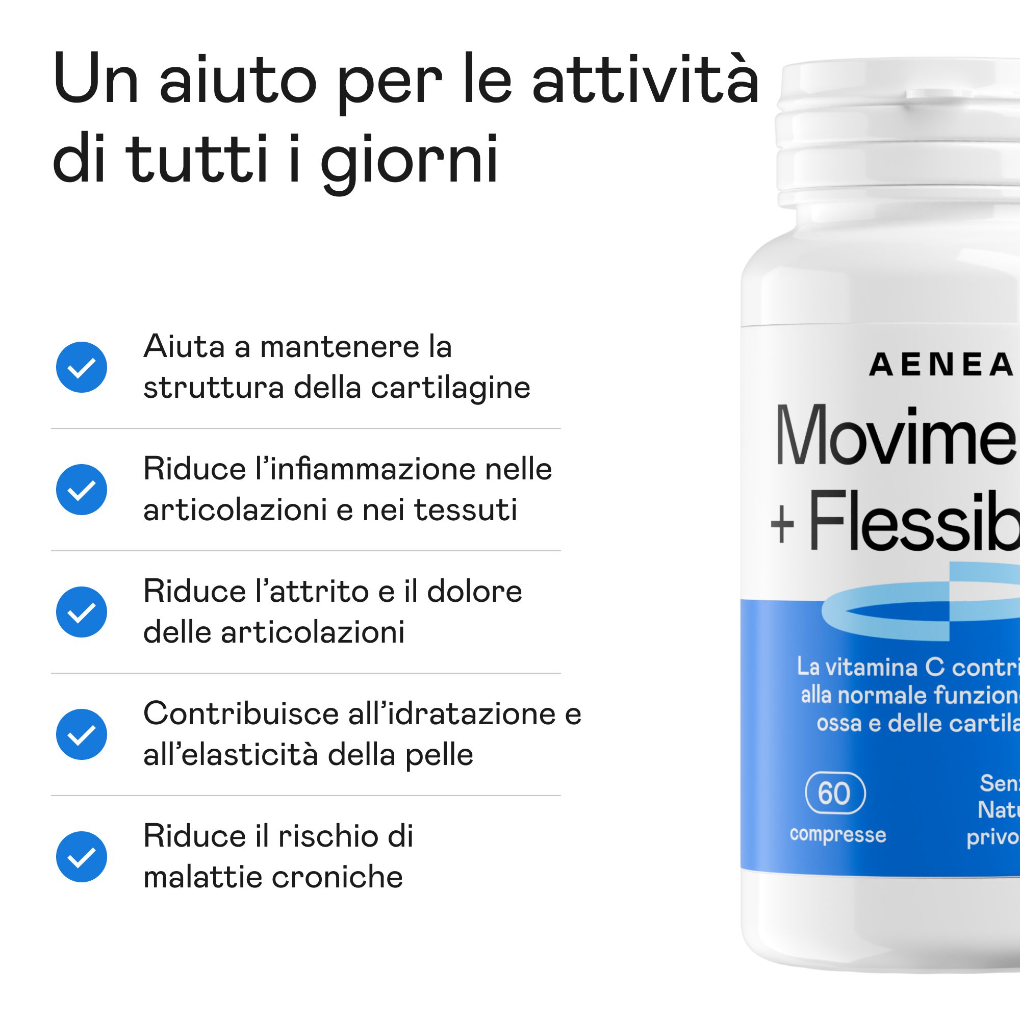 Flacone bianco con compresse. Testo: Aenea Movimento + Flessibilità. 60 compresse. Aiuta la struttura della cartilagine.