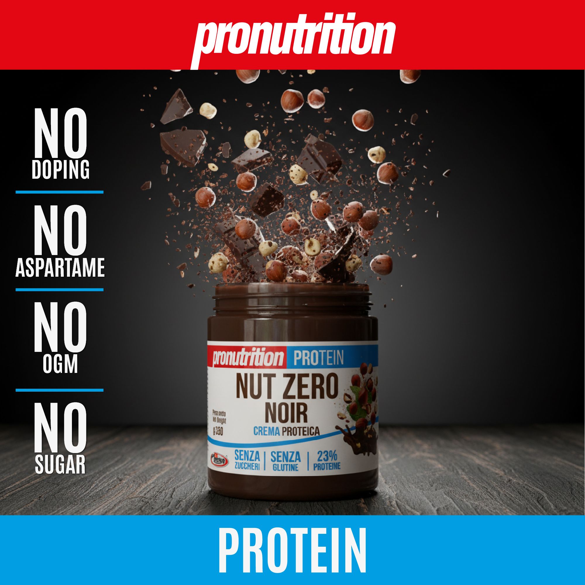 Vaso di crema Pronutrition Protein Nut Zero Noir. Nocciole e pezzi di cioccolato che volano. Scritte: NO DOPING, NO ASPARTAME, NO OGM, NO SUGAR.