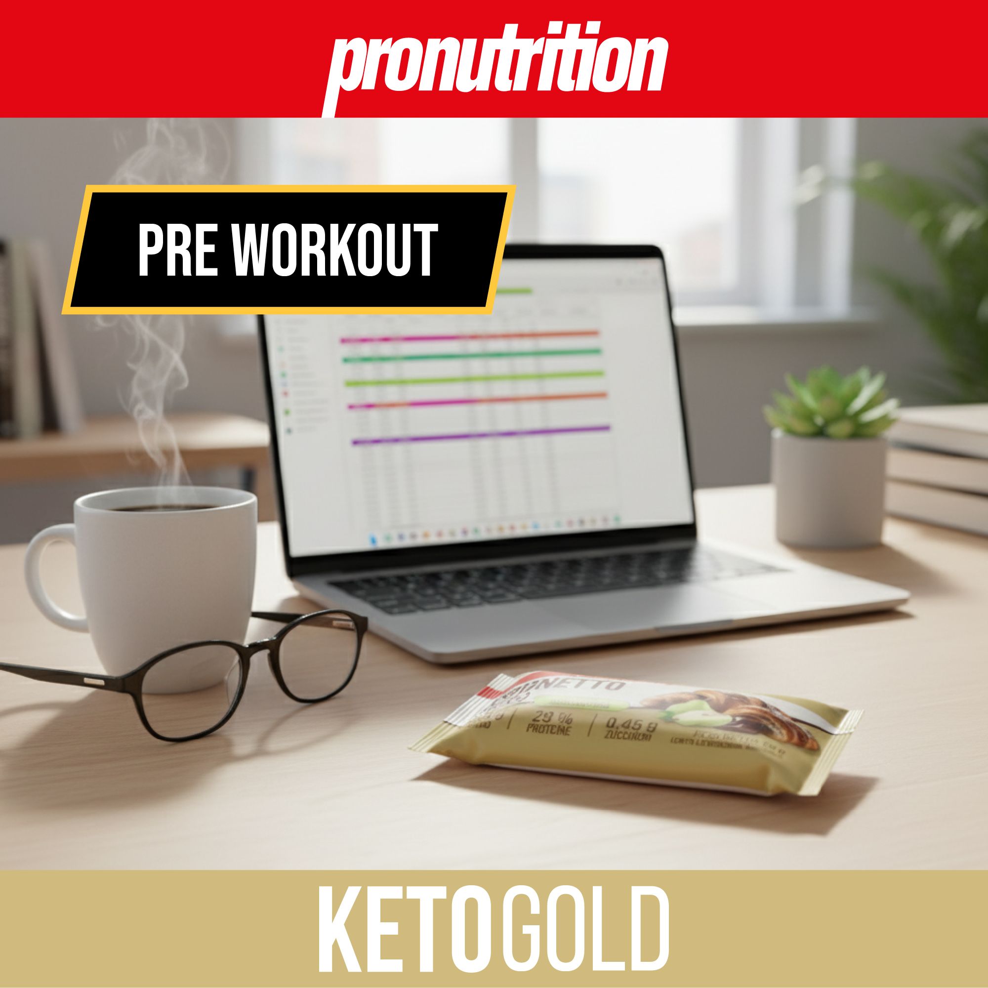 Pronutrition Cornetto Keto. Su tavolo: laptop, tazza, occhiali, snack. Testo: Pre Workout, Ketogold.