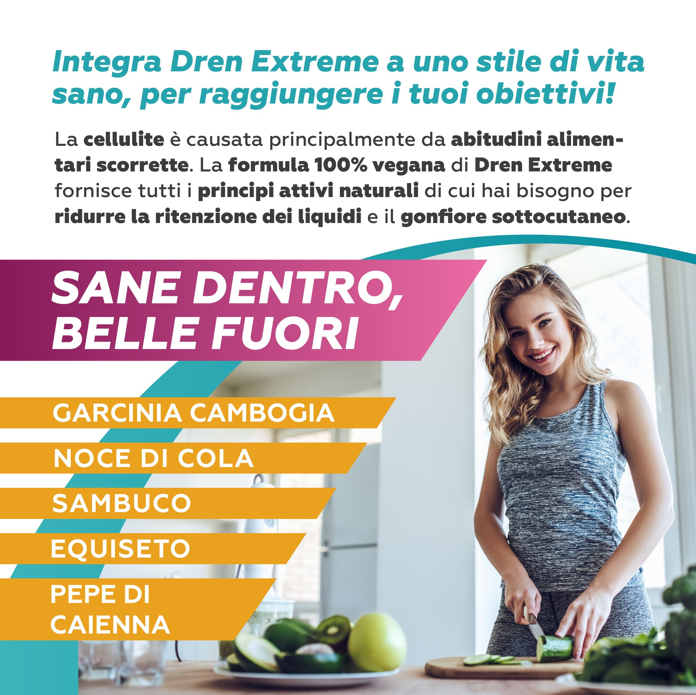 Pubblicità Dren Extreme. Donna taglia verdure. Testo: 'Sane dentro, belle fuori'. Ingredienti: Garcinia Cambogia, Noce di Cola, etc.