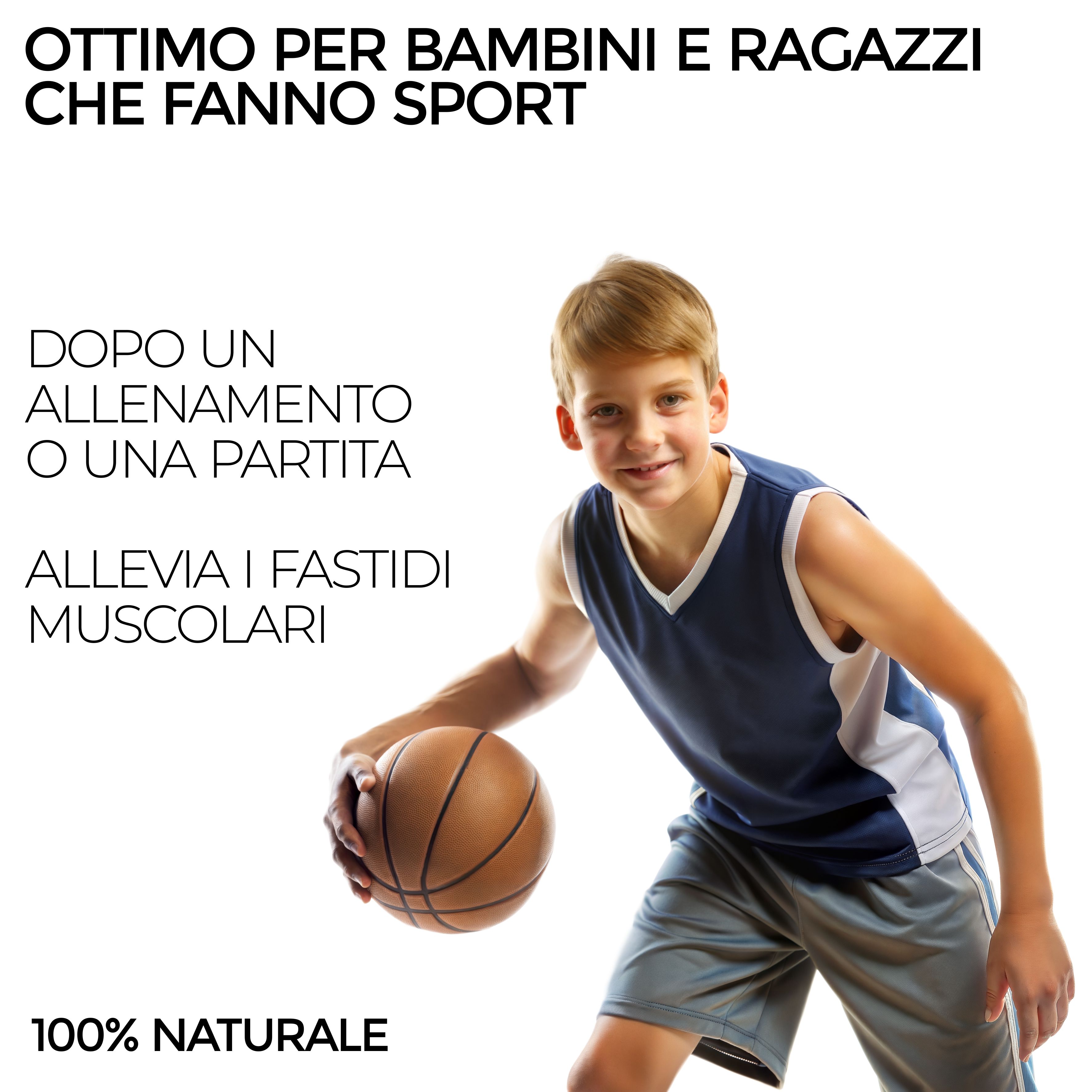 Ragazzo con pallone da basket. Testo: Ottimo per bambini e ragazzi che fanno sport. Allevia i fastidi muscolari. 100% naturale.