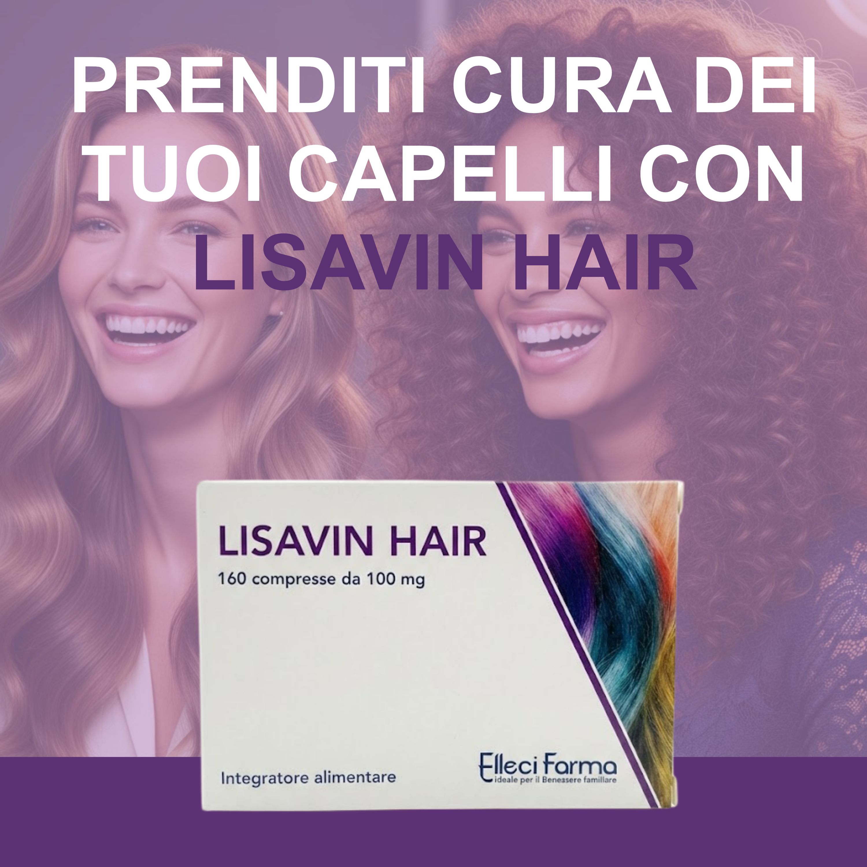Due donne sorridenti con i capelli lunghi. A destra, confezione del prodotto Lisavin Hair.