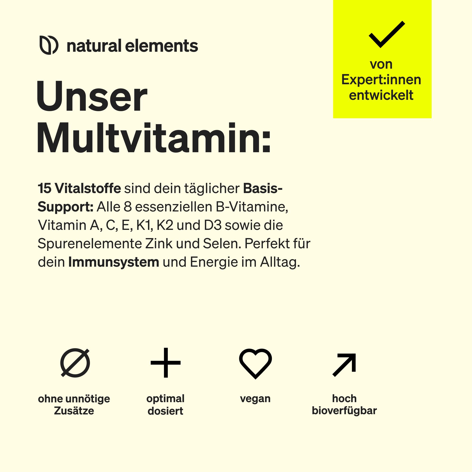 Testo su sfondo giallo: La nostra Multivitamine: 15 nutrienti vitali, 8 vitamine B, vitamine A, C, E, K1, K2, D3, zinco e selenio.