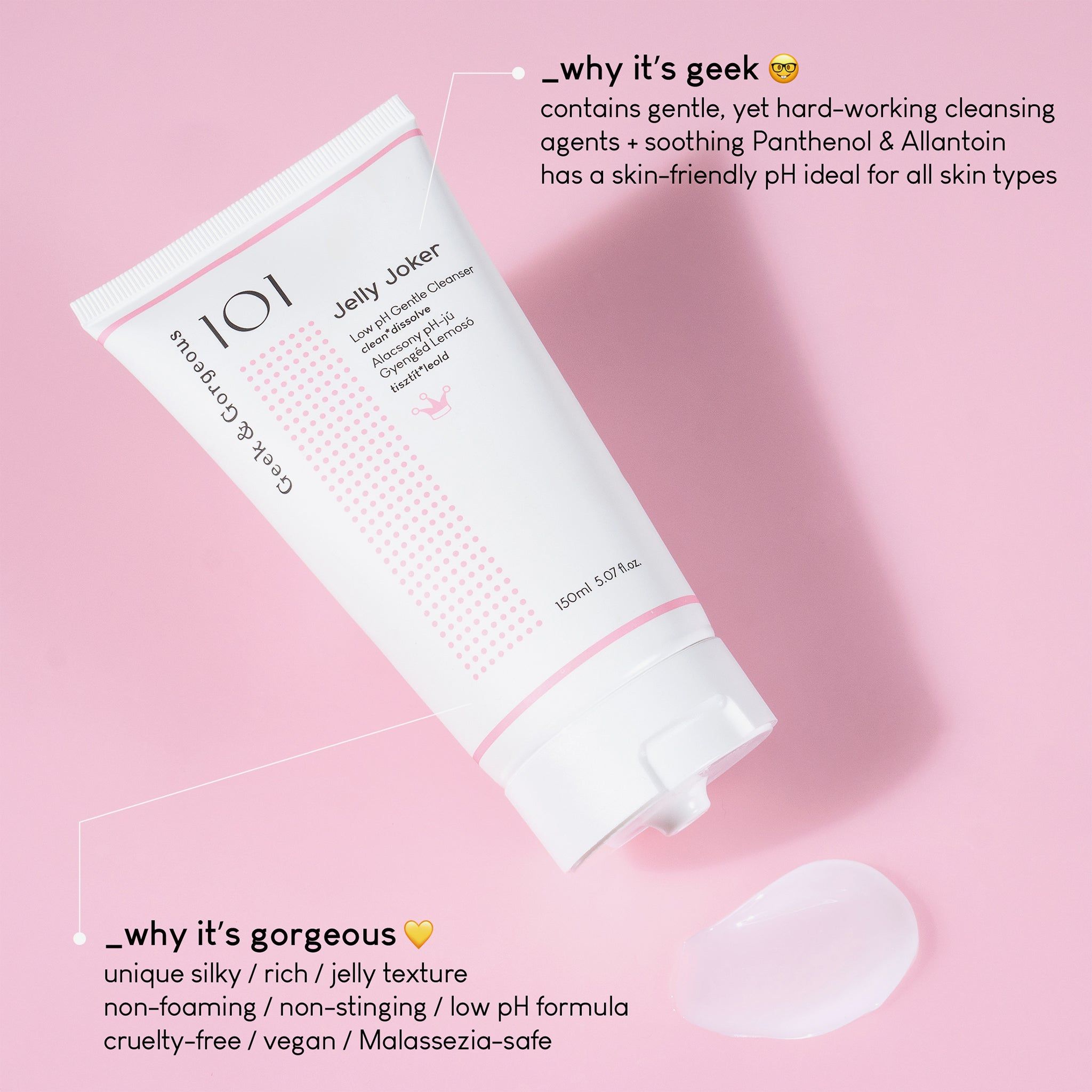 Un tubetto "Jelly Joker" con testo. Una goccia del prodotto su sfondo rosa. Testo: "Jelly Joker", "101", "Low pH Gentle Cleanser".