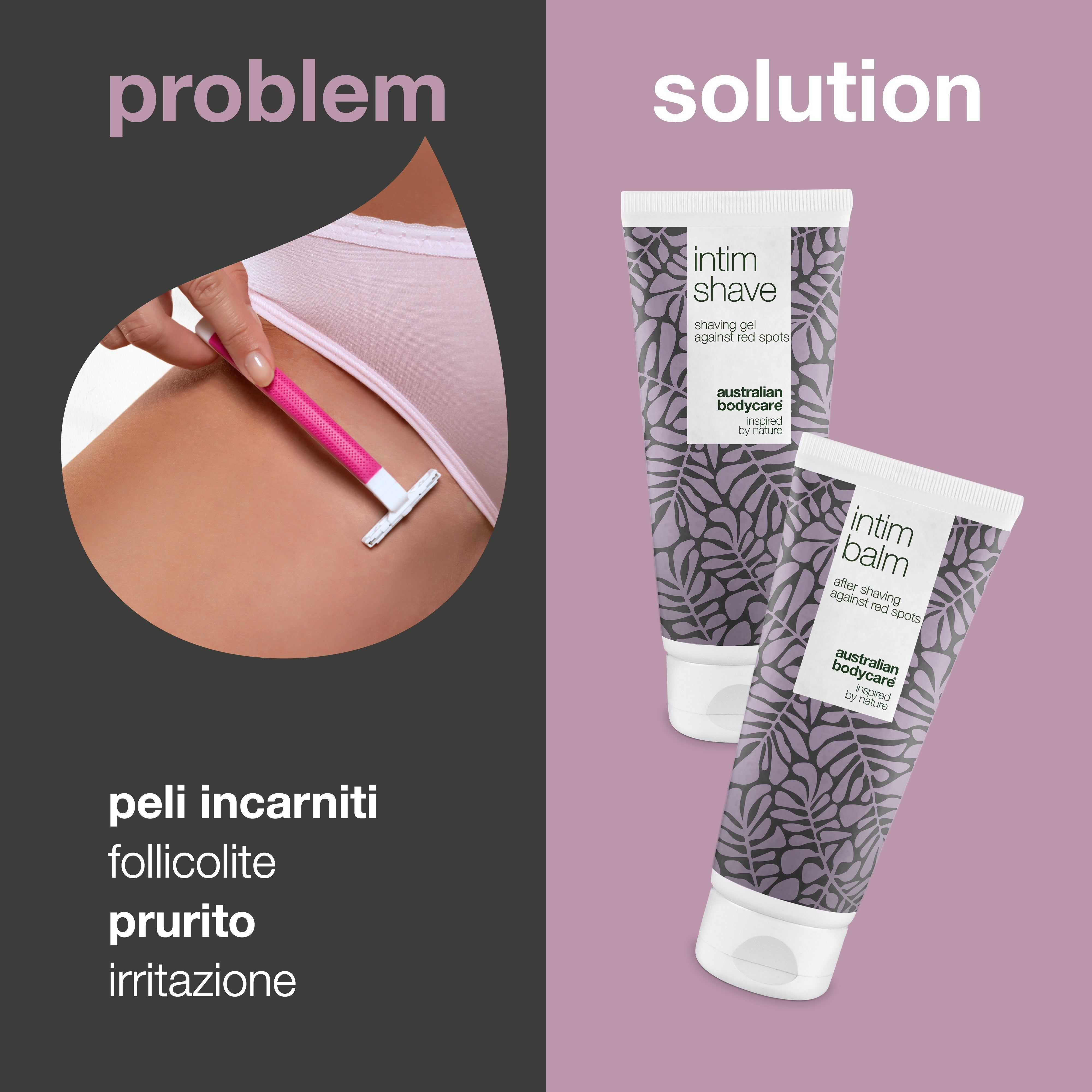 Problema/Soluzione. Rasoio, gel Intim-Shave e balsamo intimo. Marchio: Australian Bodycare.
