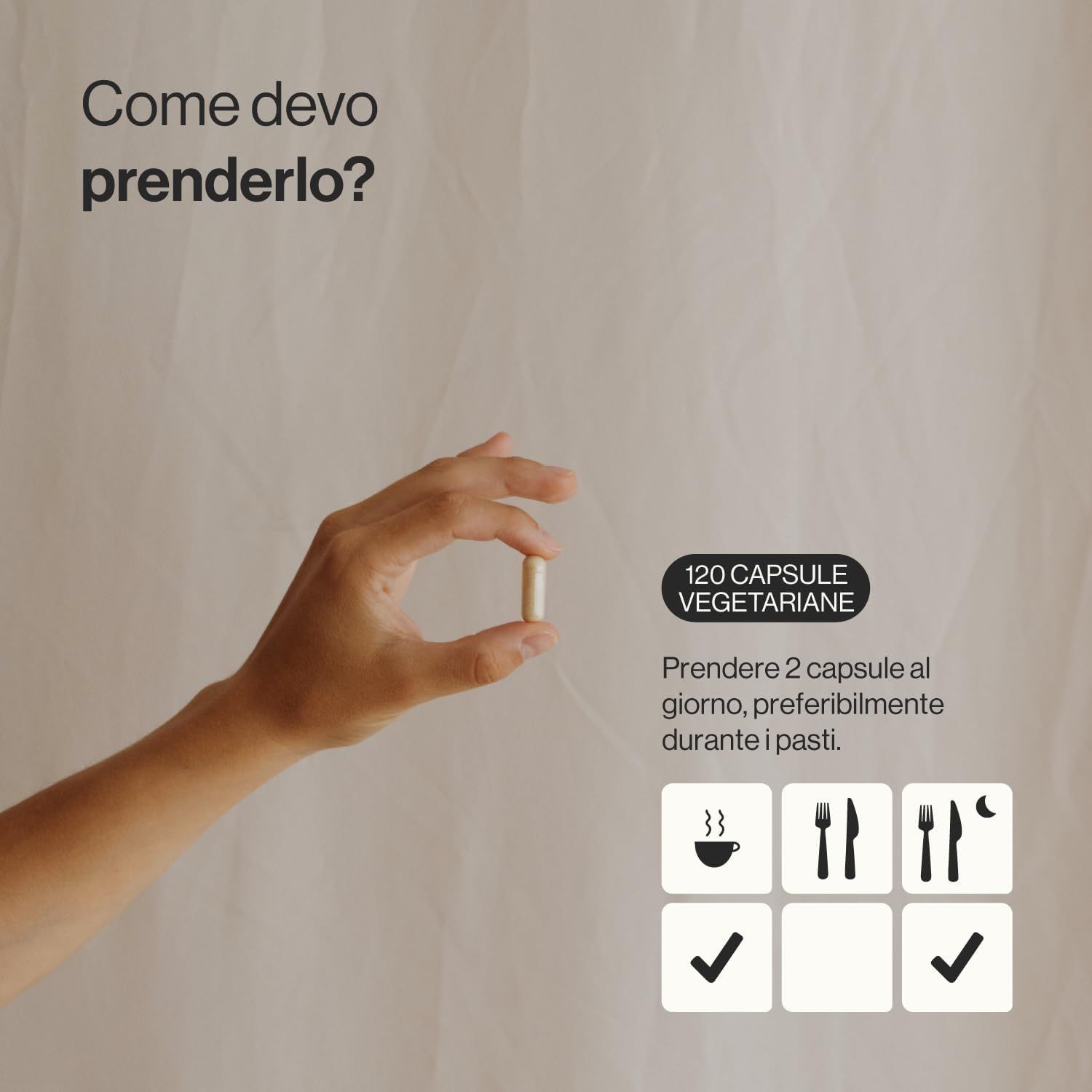 Mano che tiene una capsula. Testo: 120 capsule vegetariane. Raccomandazione di assunzione: 2 capsule al giorno durante un pasto. Simboli dei pasti.