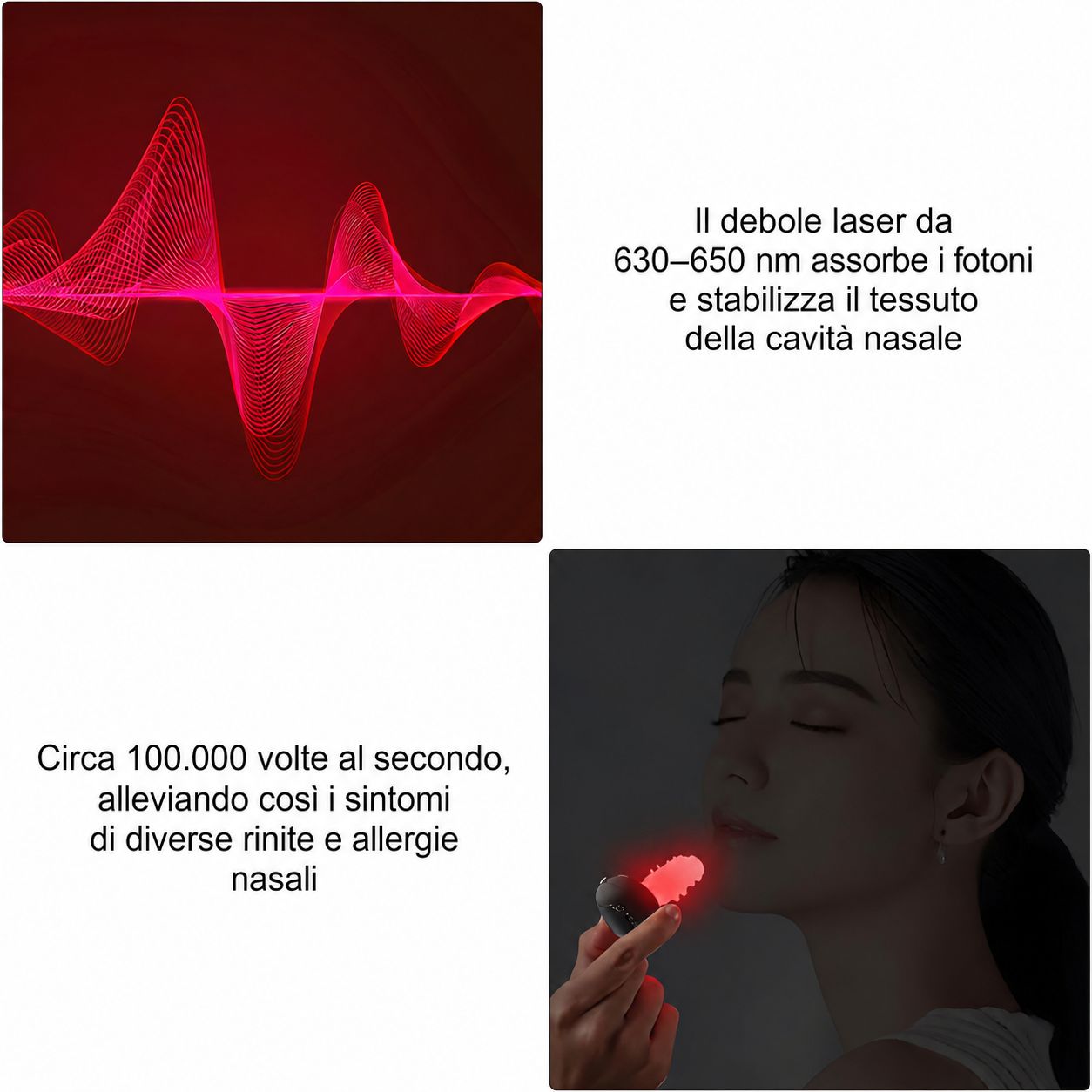 Due immagini: Sopra: Onde luminose rosse. Testo: 630-650 nm assorbe i fotoni. Sotto: Donna con dispositivo nel naso. Testo: 100.000 volte/secondo.