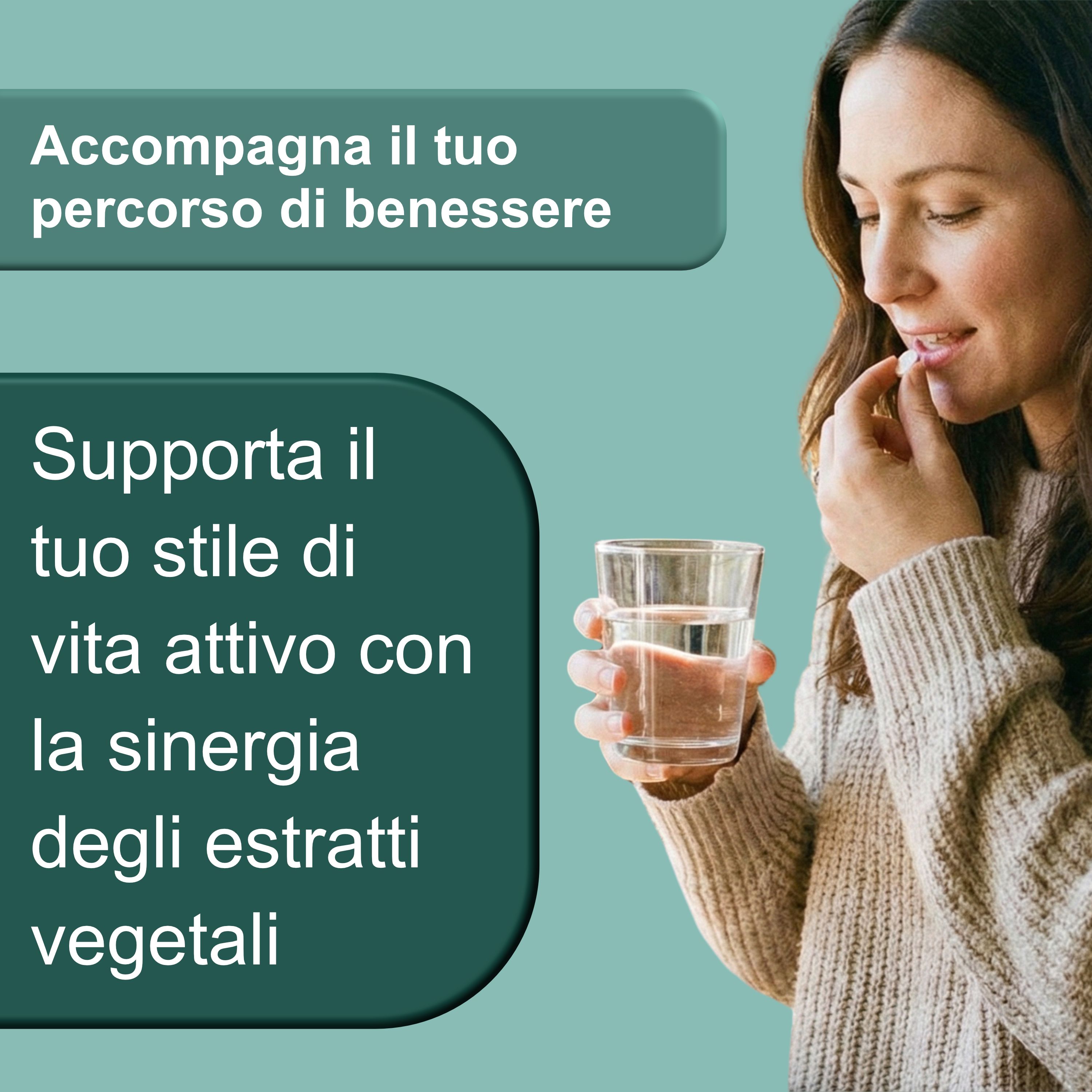 Donna beve acqua e prende una compressa. Testo: Supporta il tuo stile di vita attivo con estratti vegetali.