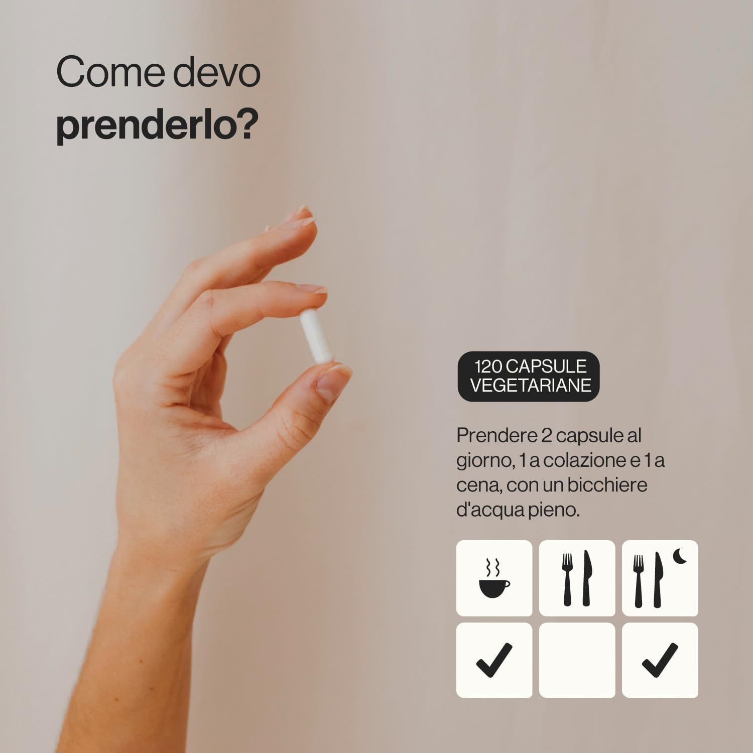 Mano tiene capsula bianca. Testo: 120 capsule, Vegetariano. Raccomandazioni d'uso con simboli colazione, pranzo e cena.