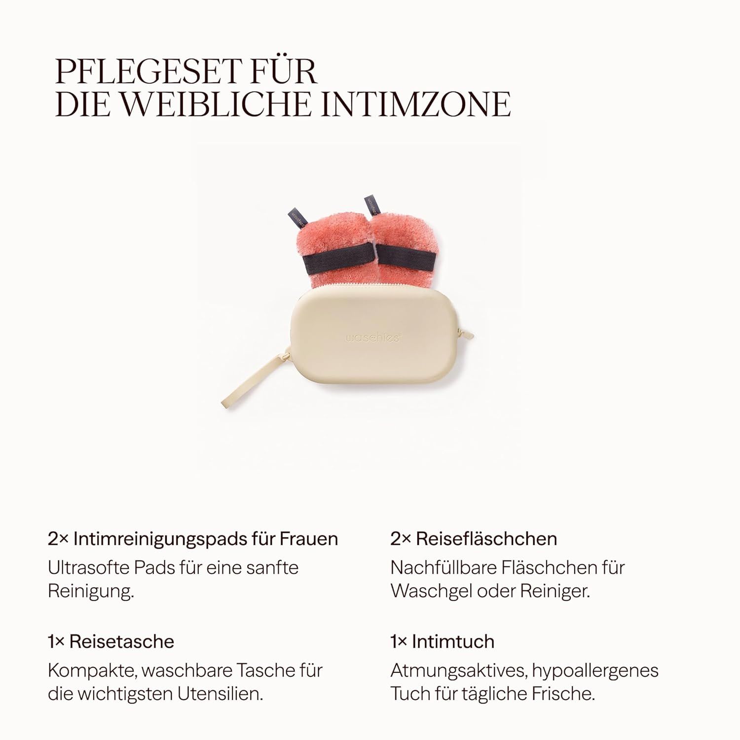 Set di cura per la zona intima femminile. Contiene: 2 pad per la pulizia intima, 2 flaconi da viaggio, 1 trousse da viaggio, 1 panno intimo.
