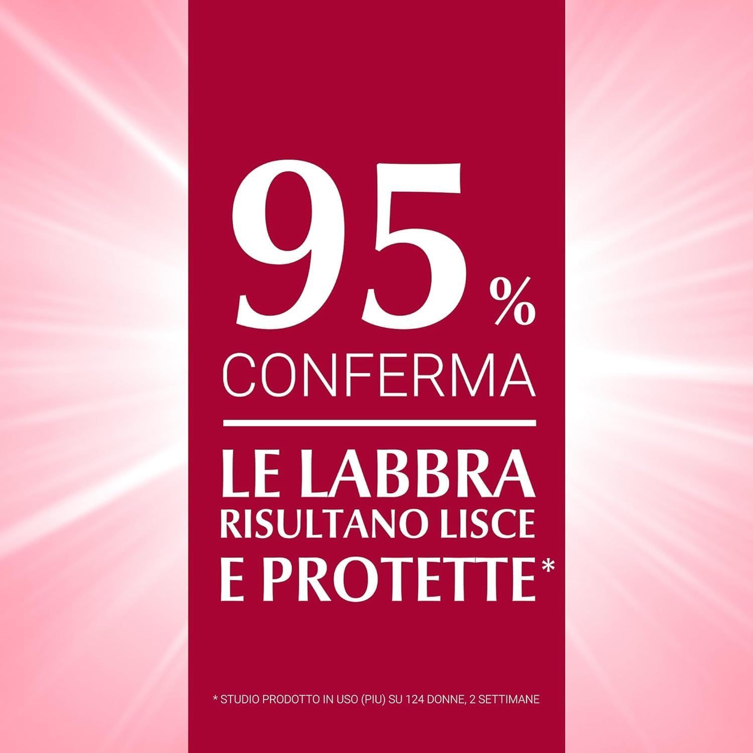 Testo: il 95% conferma che le labbra sono lisce e protette. *Studio su 124 donne, 2 settimane.