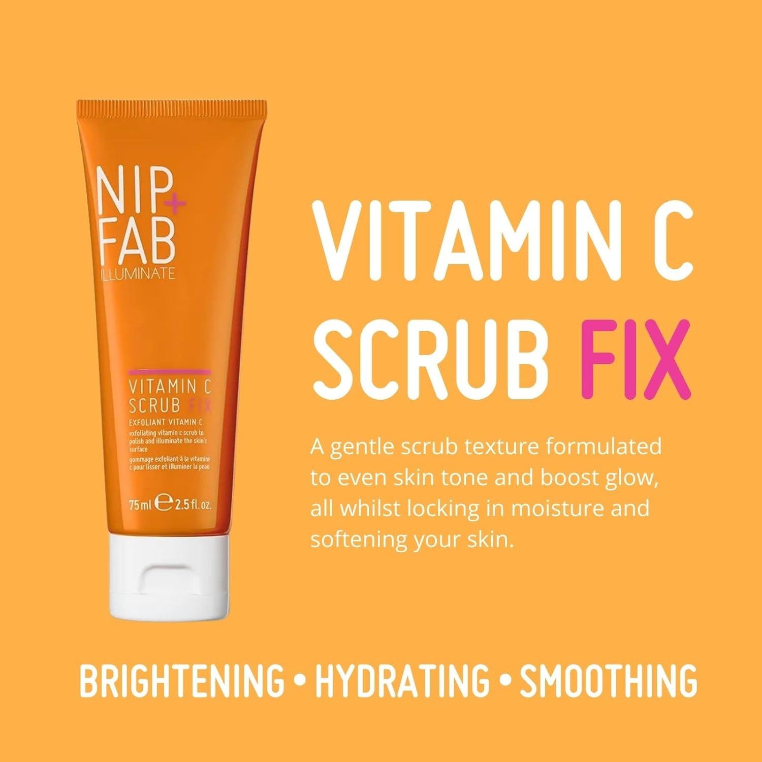 Tubo arancione con testo: Nip + Fab, Vitamin C Scrub Fix. Testo: 75ml e2.5 fl.oz. Scritta: Brightening, Hydrating, Smoothing.