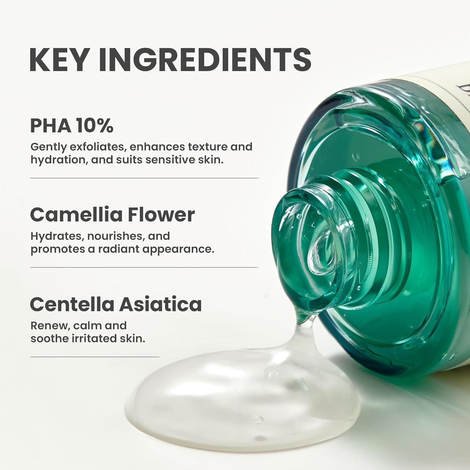 Primo piano degli ingredienti. Testo: PHA 10%, Fiore di camelia, Centella Asiatica. Liquido che esce dal flacone.