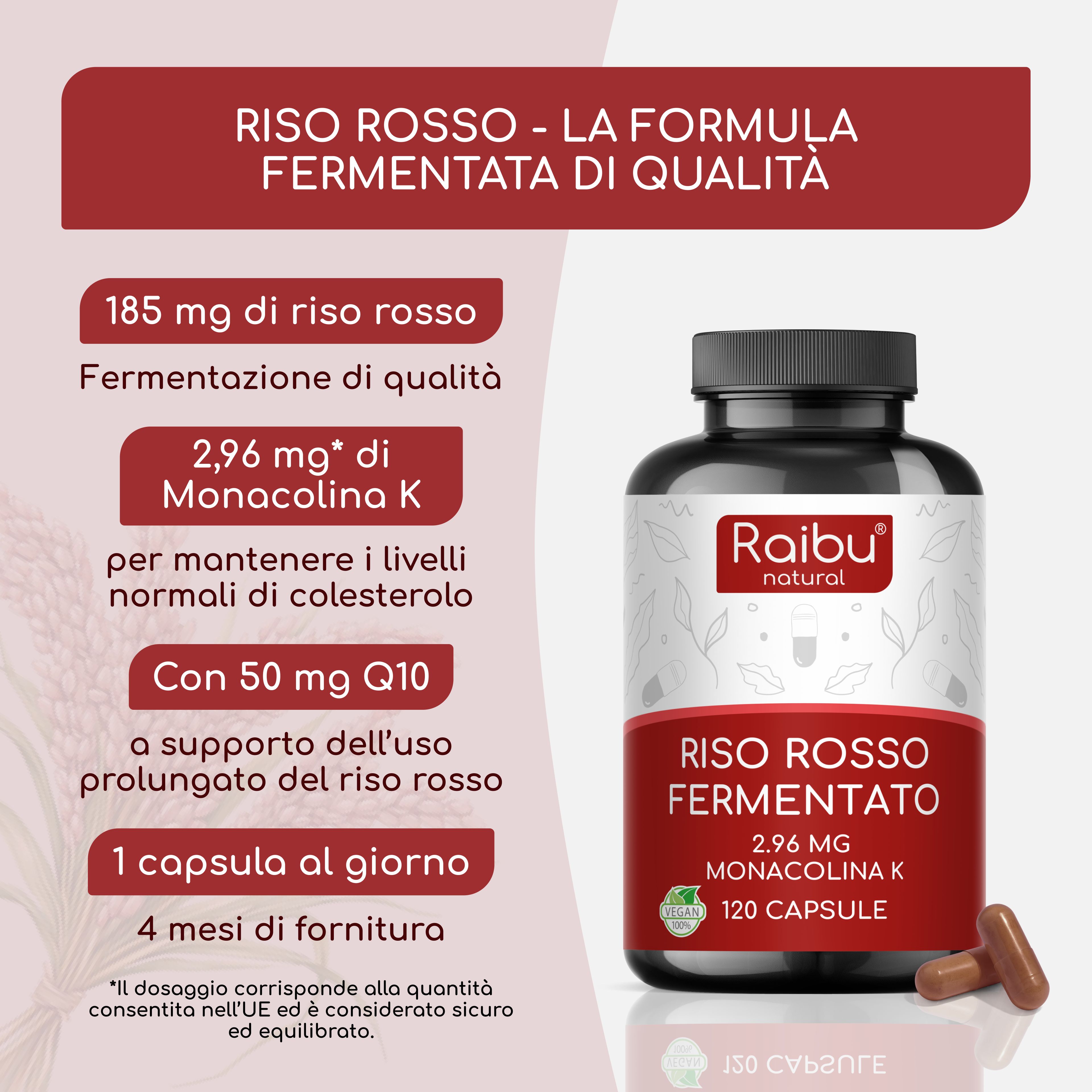 Flacone e capsule. Riso rosso, 2,96 mg Monacolina K, 120 capsule. 1 capsula al giorno, 4 mesi di fornitura.