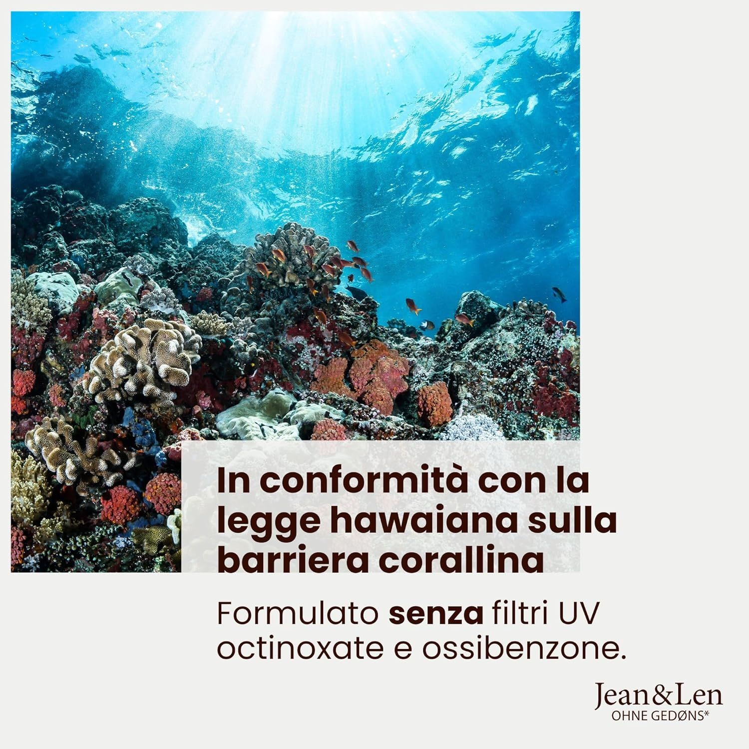 Barriera corallina sott'acqua. Testo: In conformità con la legge hawaiana sulla barriera corallina. Logo Jean & Len. Senza filtri UV.