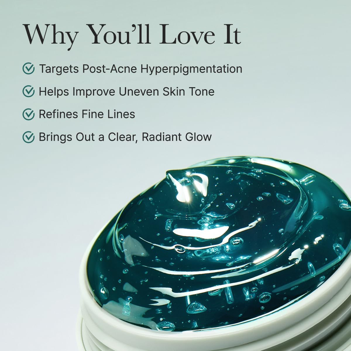 Vasetto aperto con gel verde. Testo: Perché lo amerai. Punti elenco: Iperpigmentazione, tono della pelle, rughe sottili.