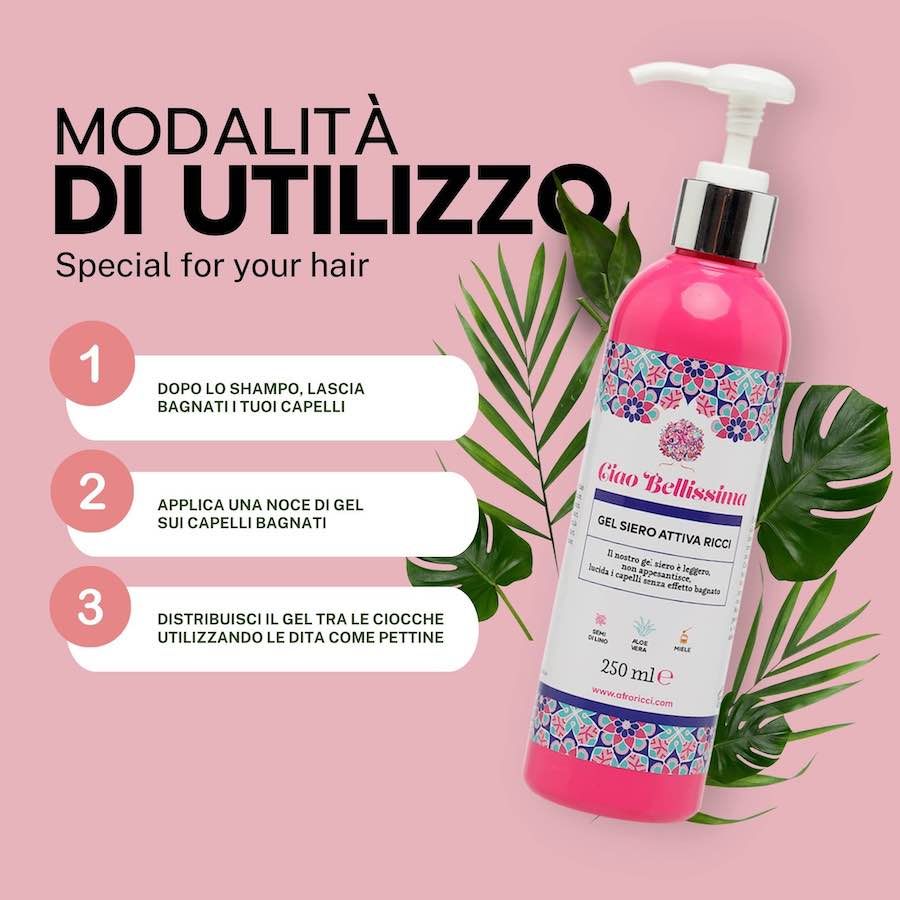 Flacone rosa con dosatore. Testo: Gel Siero Attiva Ricci, Ciao Bellissima. Modalità d'uso: Applicare sui capelli bagnati dopo lo shampoo, distribuire.