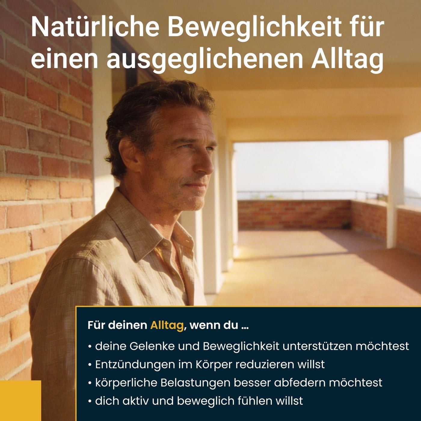 Uomo su una terrazza. Testo: Mobilità naturale per una vita quotidiana equilibrata. Per la tua vita quotidiana, se... sostieni le articolazioni.