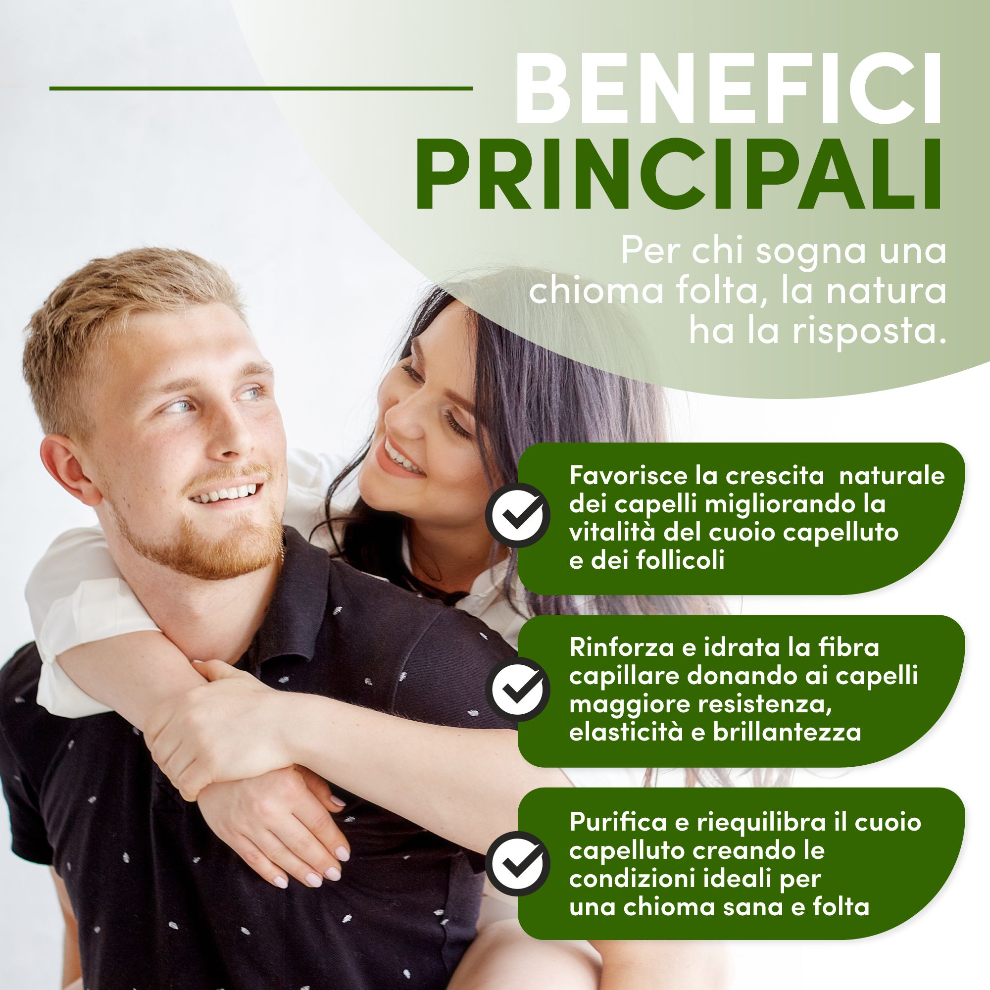 Coppia che si abbraccia. Testo: Benefici principali. Favorisce la crescita naturale dei capelli, rinforza i capelli, purifica e riequilibra il cuoio capelluto.