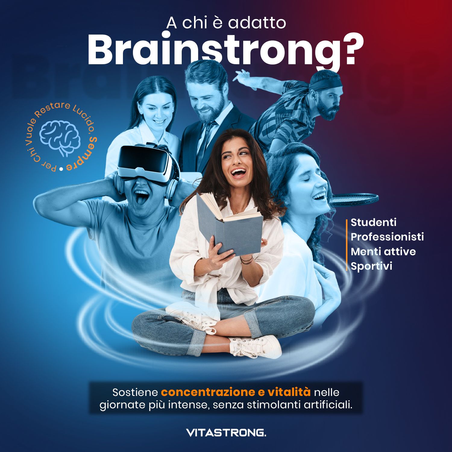 Persone in diverse situazioni. Testo: Brainstrong, per studenti, professionisti, sportivi. Supporta concentrazione e vitalità.