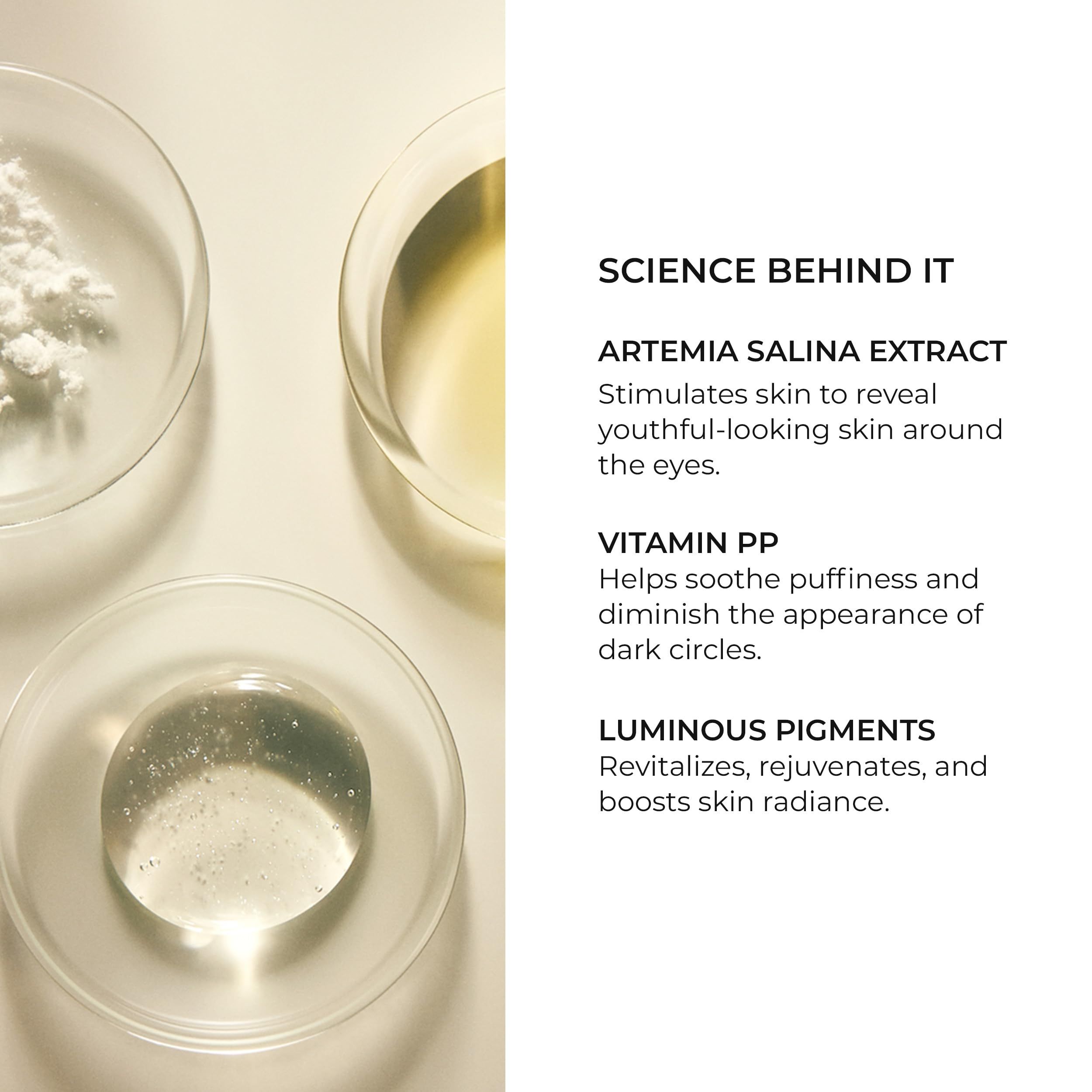 Piatti di Petri con ingredienti. Testo: SCIENCE BEHIND IT. Ingredienti: Artemia Salina Extract, Vitamin PP, Luminous Pigments.