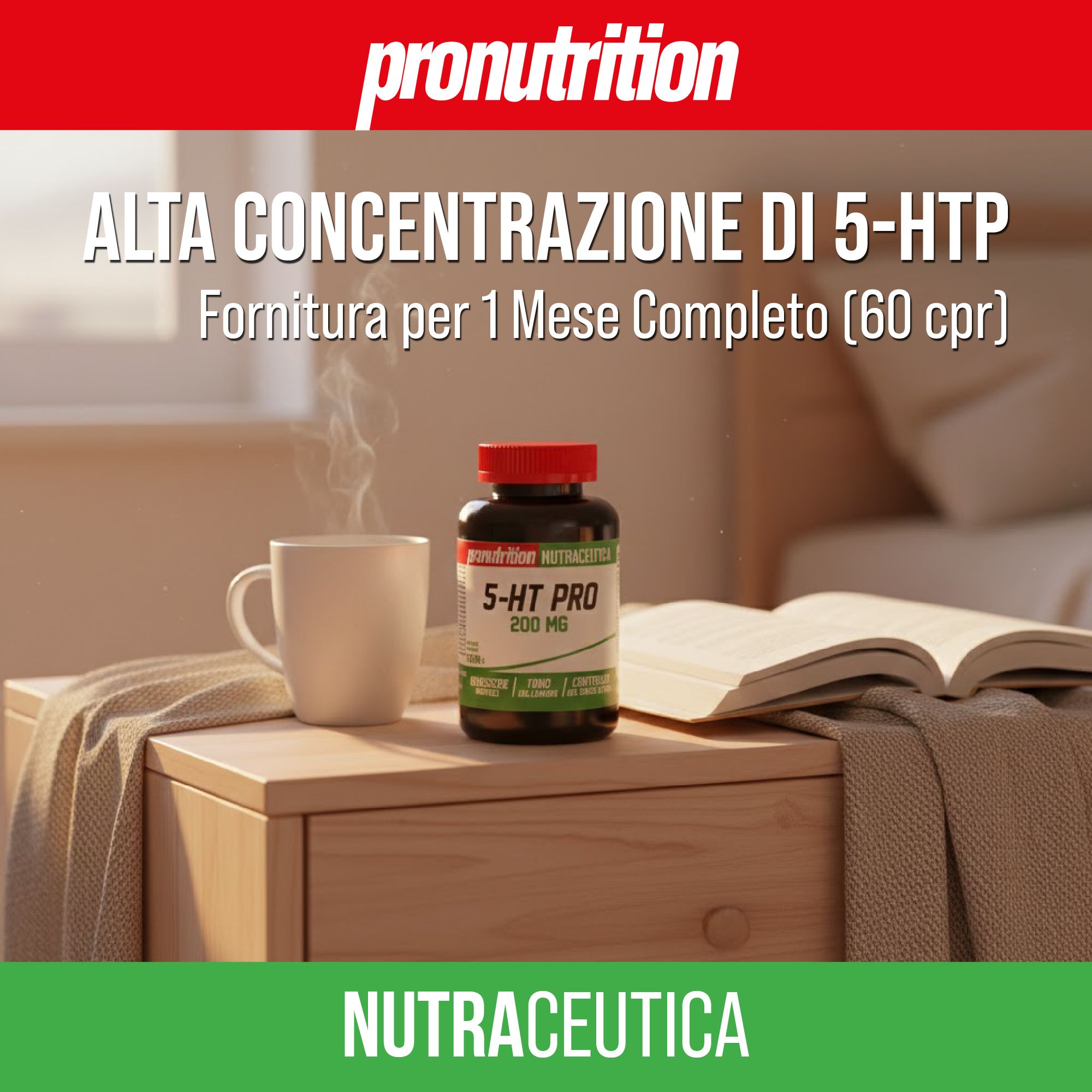 Flacone marrone con tappo rosso. Scritta: 5-HT PRO 200 MG. Testo: ALTA CONCENTRAZIONE DI 5-HTP. Su un comodino con tazza e libro.