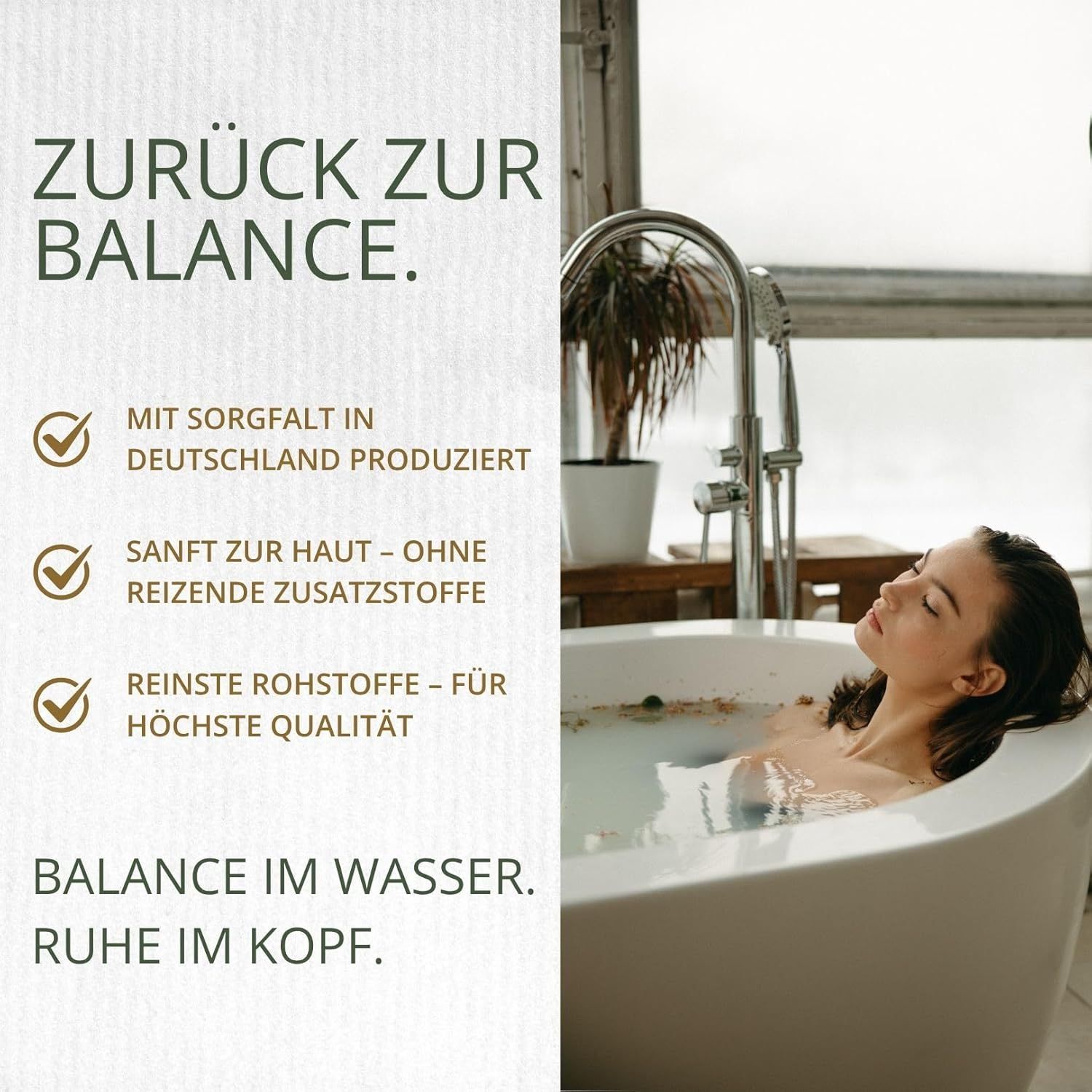 Donna in vasca da bagno. Testo: Ritorno all'equilibrio. Prodotto con cura in Germania. Delicato sulla pelle. Materie prime pure.