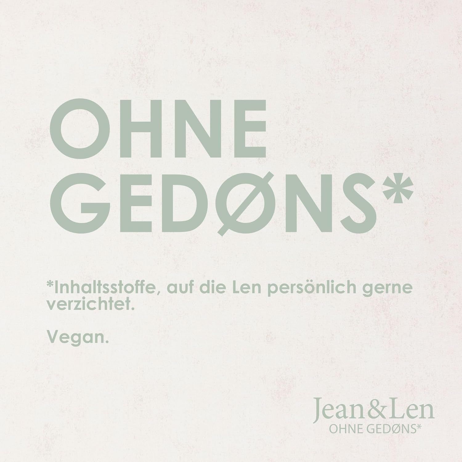 Testo: OHNE GEDØNS*. Vegano. Logo Jean & Len. *Ingredienti che Len evita personalmente.